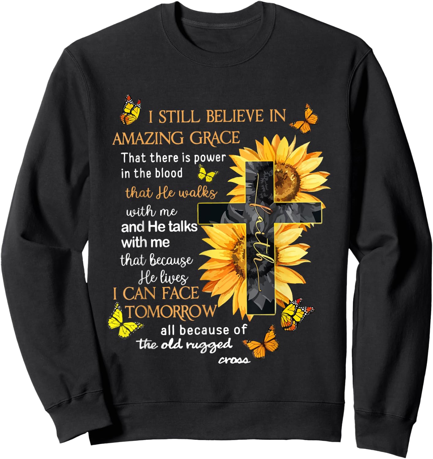 I Still Believe In Amazing Grace That There Is Power Jesus Sweatshirt - Sweatshirt | Black