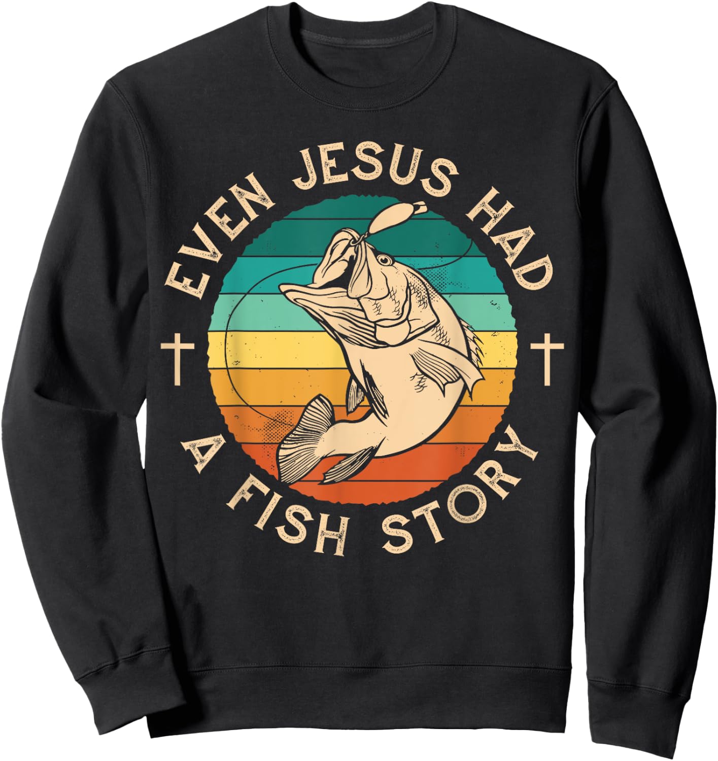 Fishing Shirt Even Jesus Had Fish Story Bass Fish Sweatshirt - Sweatshirt | Black
