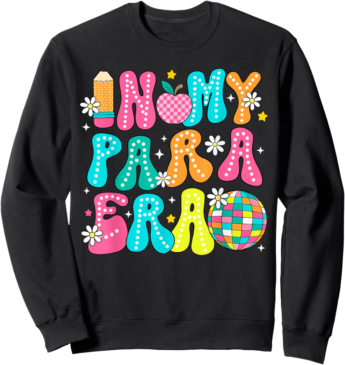 In My Para Era Teacher First Day Of School Back To School Sweatshirt - Sweatshirt | Black