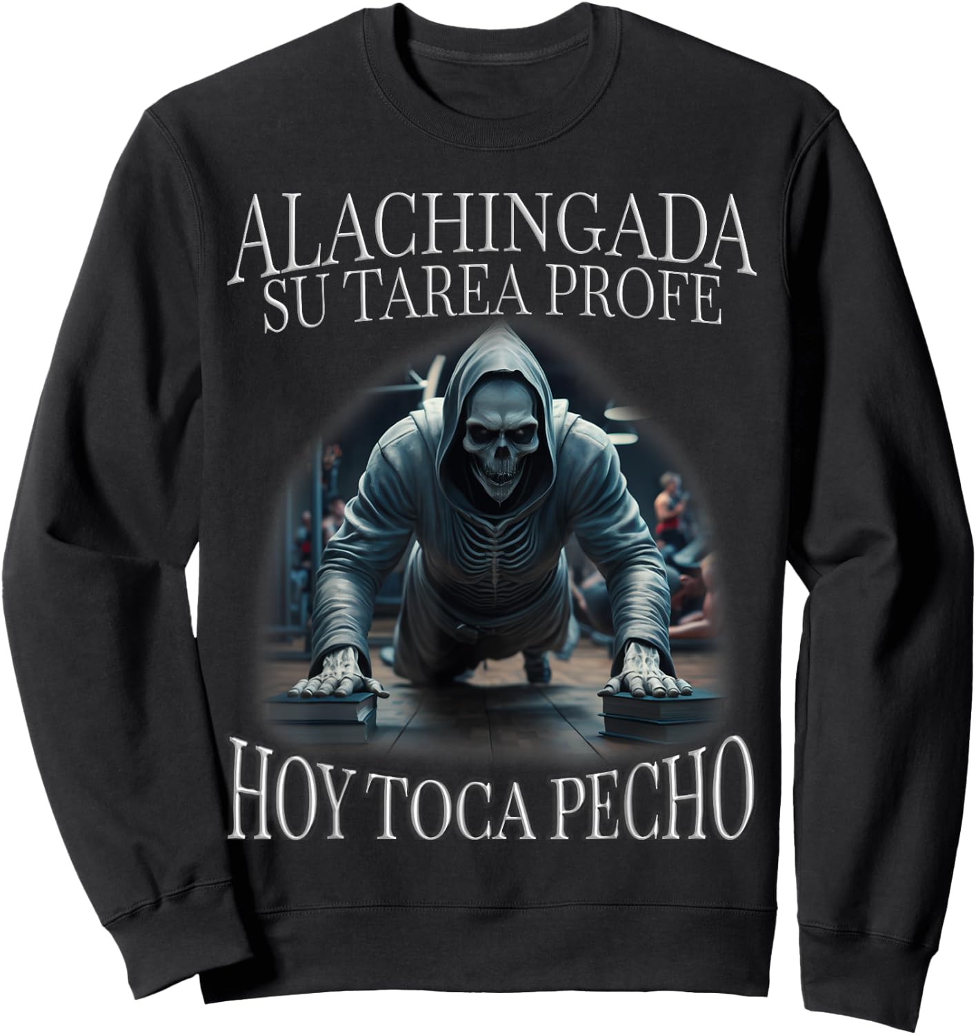 Hoy toca pecho: Calacas chidas gym Sweatshirt - Sweatshirt | Black