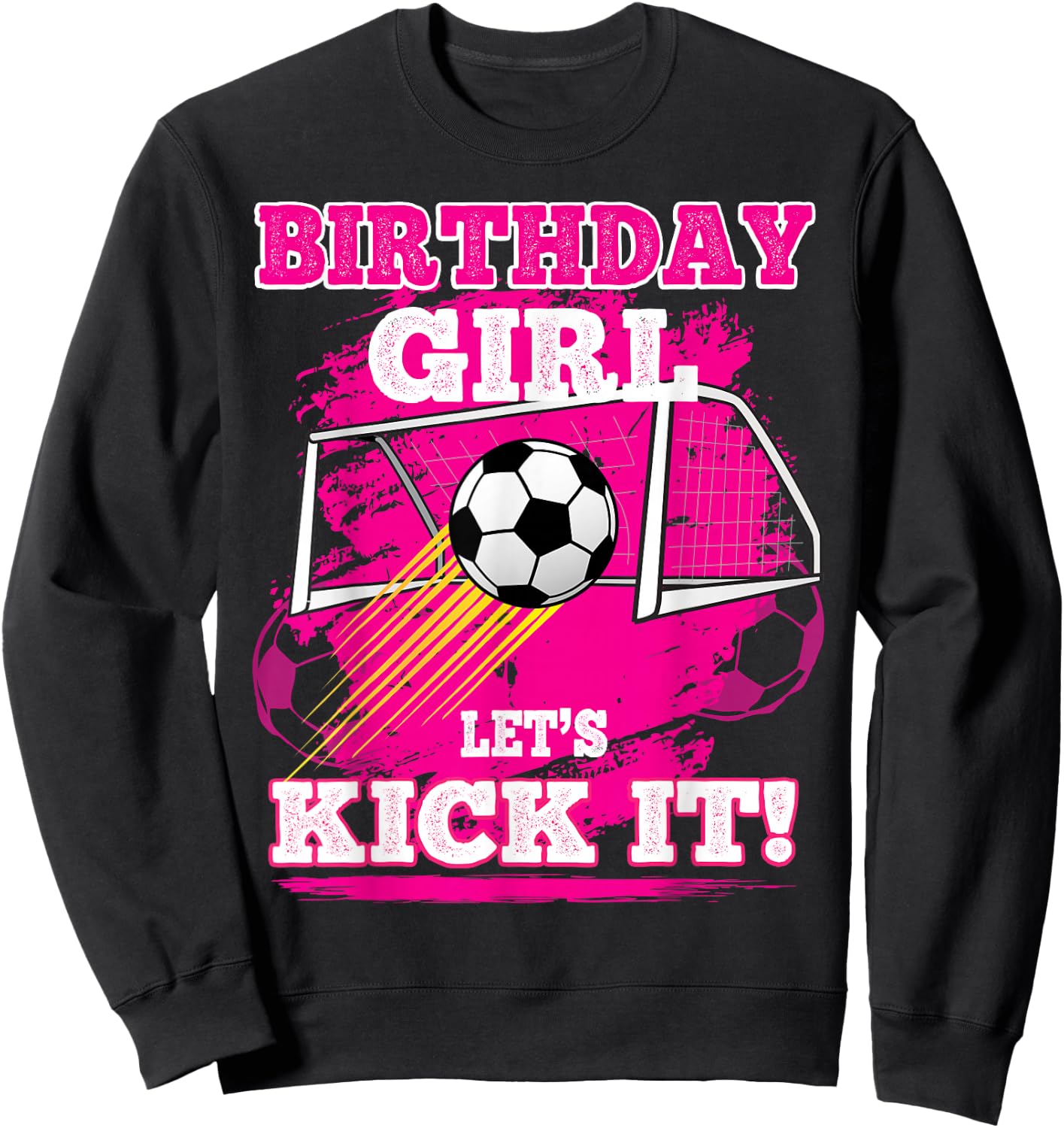 Soccer Birthday Shirt for Girls Birthday Girl Lets Kick It Sweatshirt - Sweatshirt | Black
