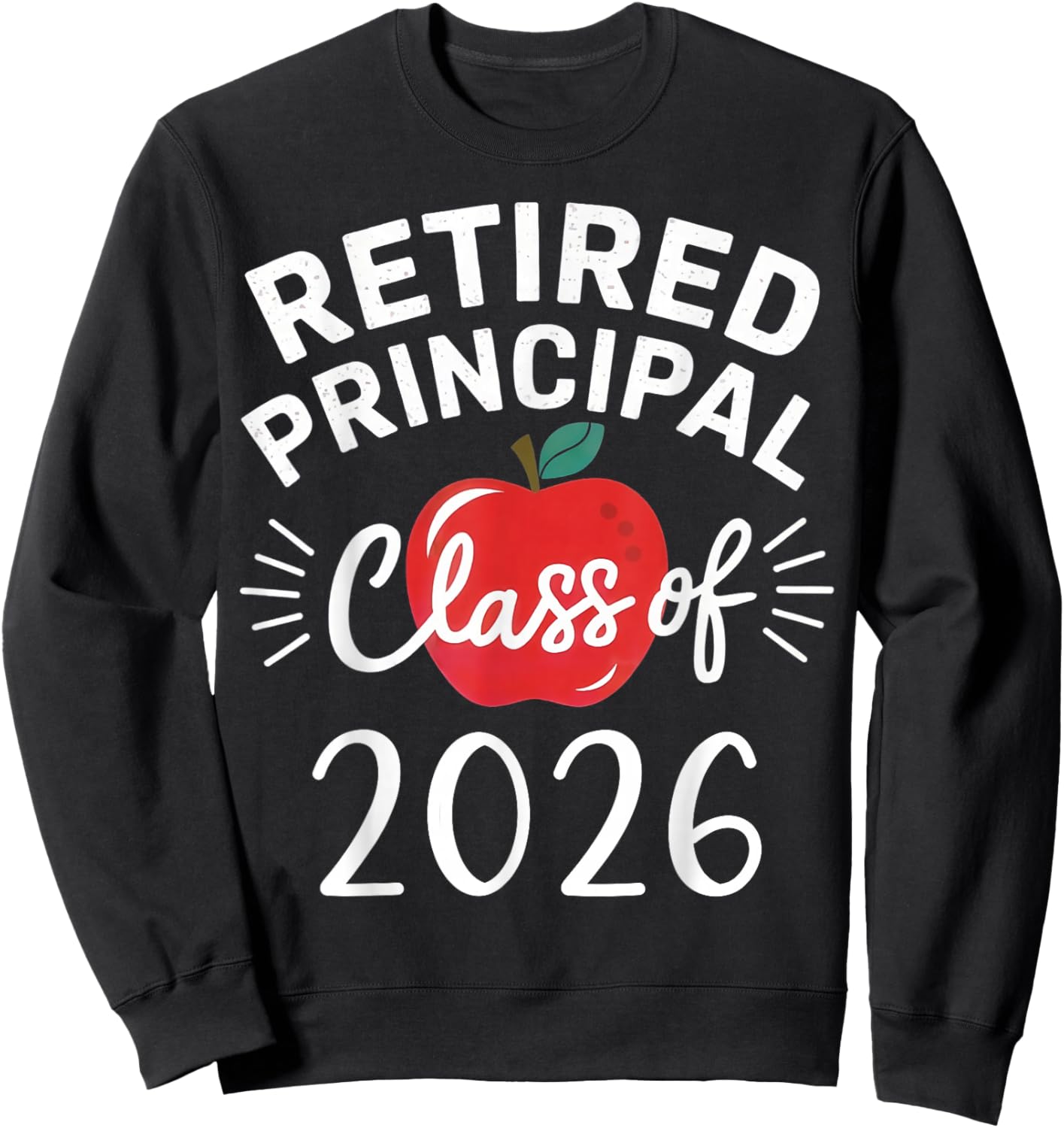 Retired Principal Class Of 2026 Retirement Men Women School Sweatshirt - Sweatshirt | Black