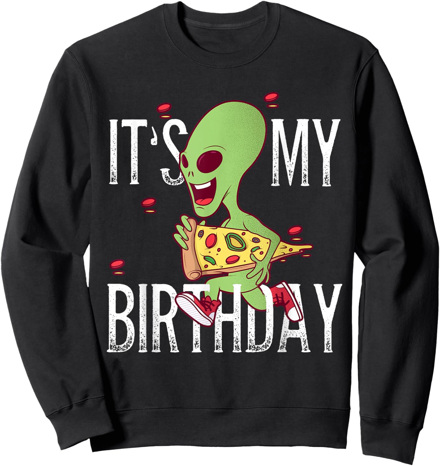Alien running with a pizza It's My Birthday Sweatshirt - Sweatshirt | Black