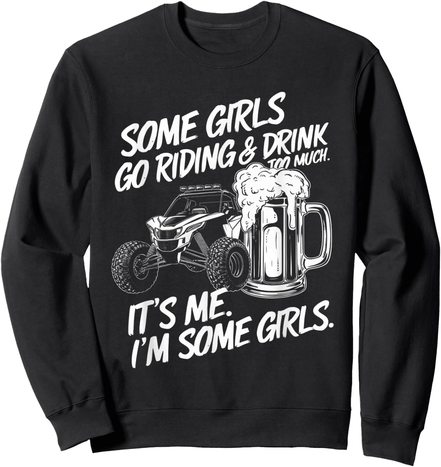 Some Girls Go Riding And Drink Too Much Party Offroad Lover Sweatshirt - Sweatshirt | Black