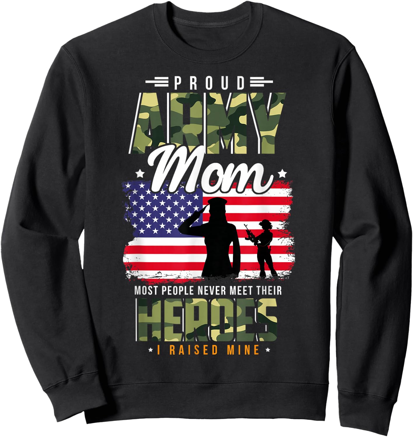 Most People Never Meet Their Heroes Army Mom Army Proud Mom Sweatshirt - Sweatshirt | Black