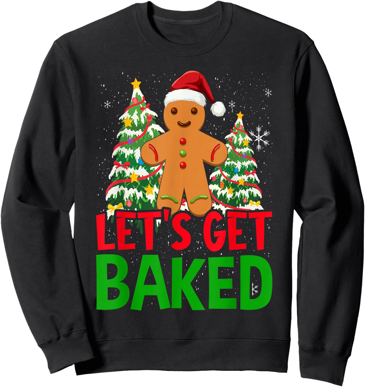 Let's Get Baked Gingerbread Christmas Cookie Baking Team Sweatshirt - Sweatshirt | Black