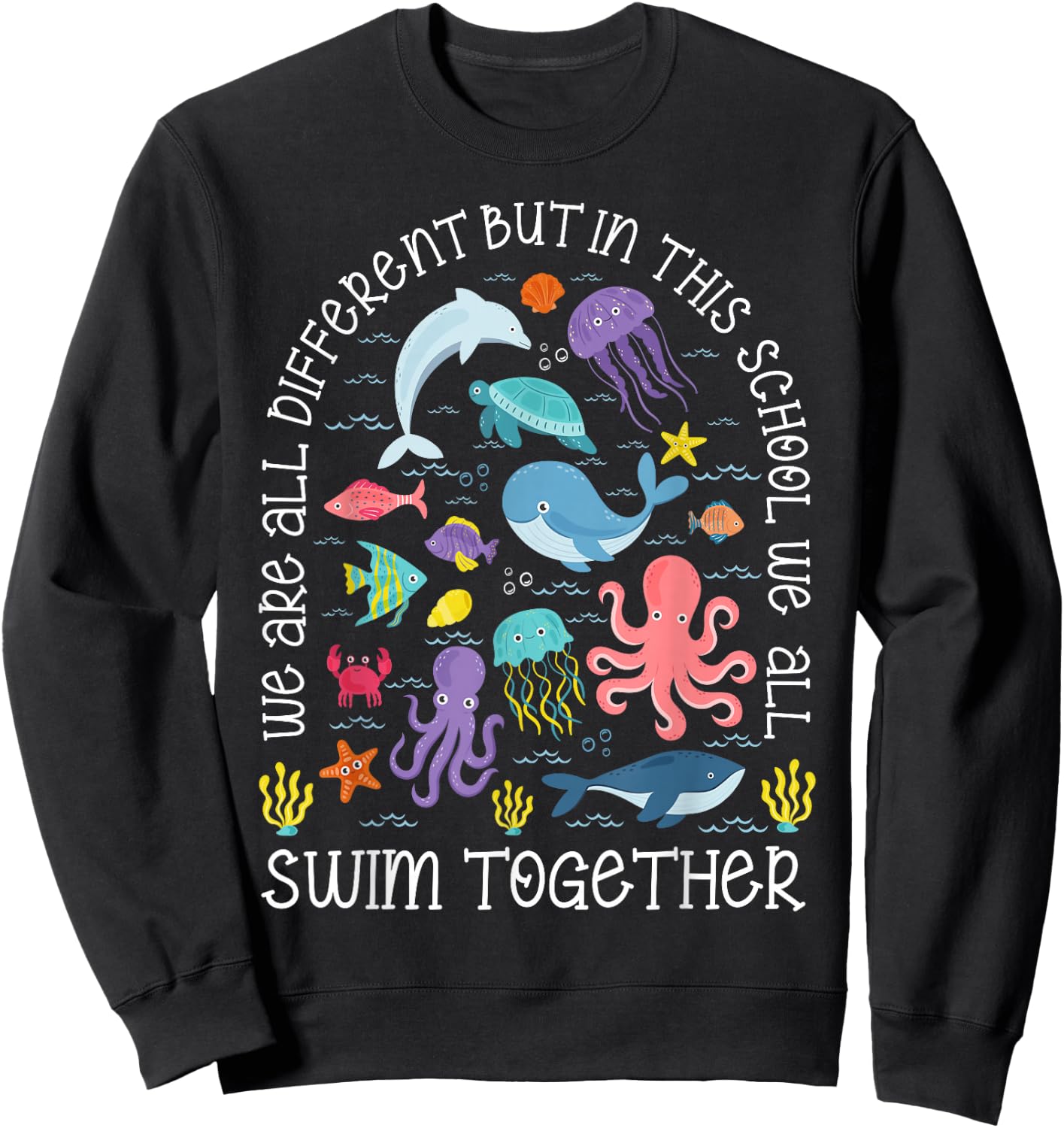 We Are Different But In This School We Swim Together Ocean Sweatshirt - Sweatshirt | Black