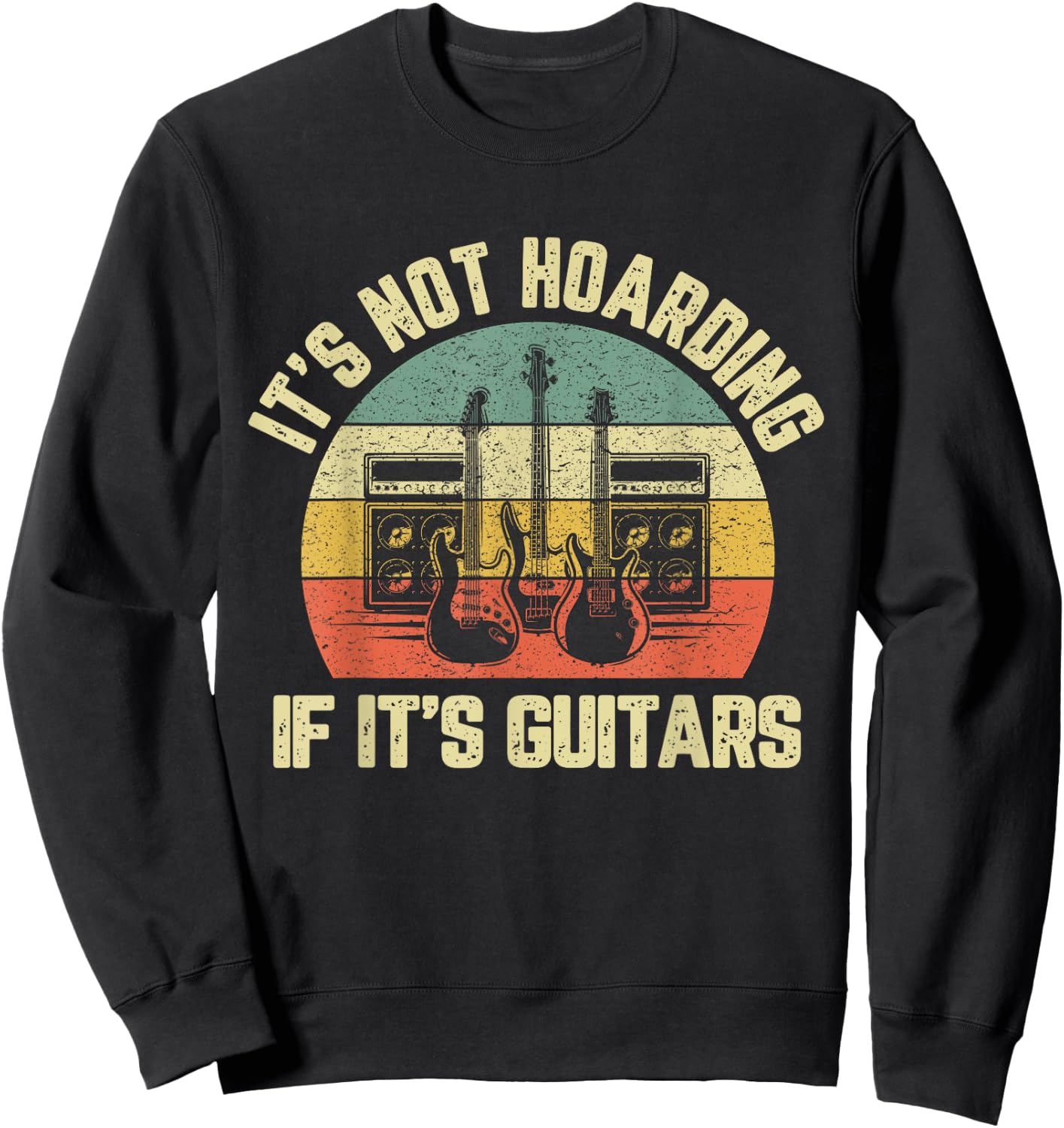 It's Not Hoarding If Its Guitars Rock Music Bass Player Sweatshirt - Sweatshirt | Black