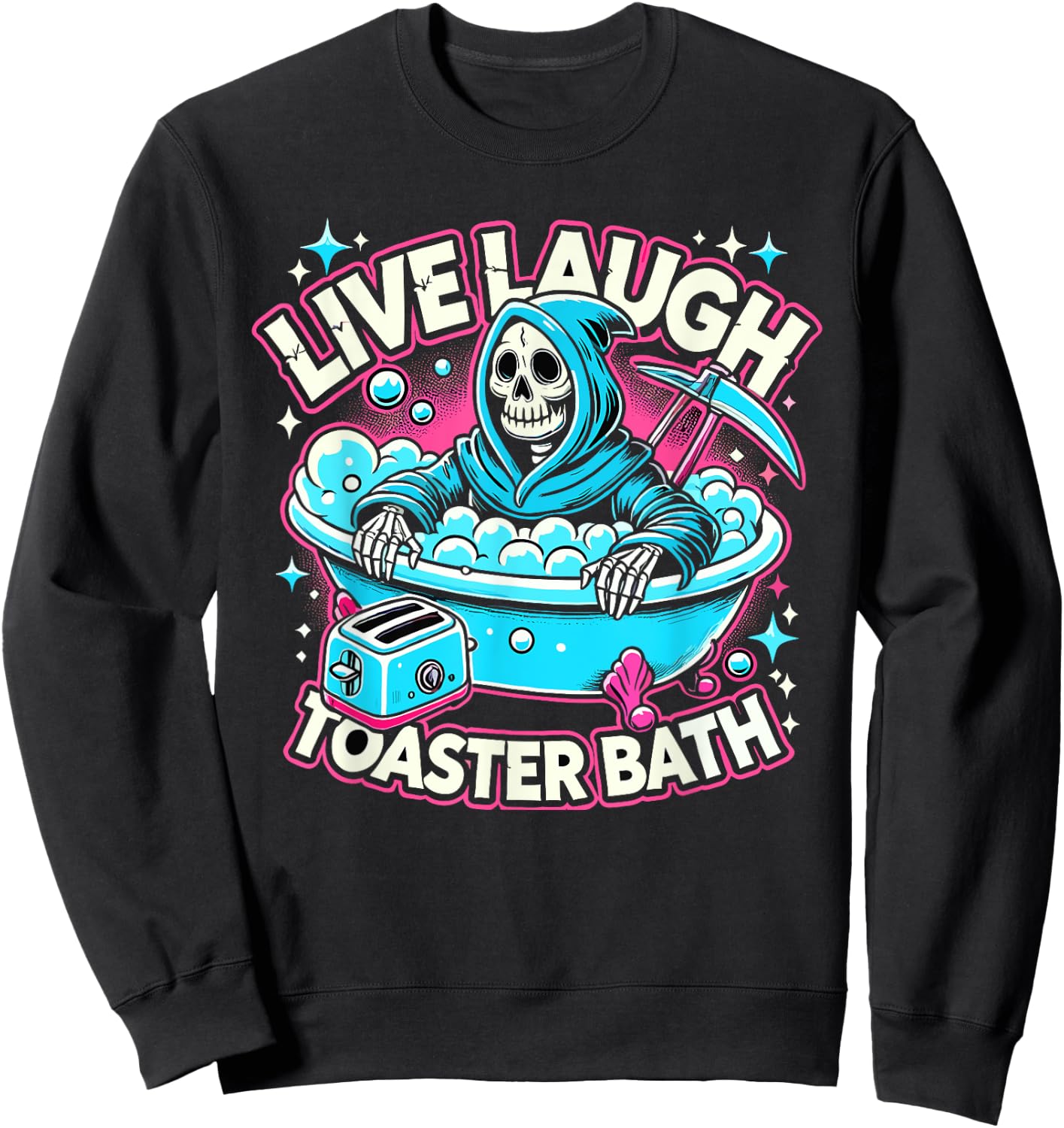 Live Laugh Toaster Bath Funny Skeleton Bathroom Sweatshirt - Sweatshirt | Black