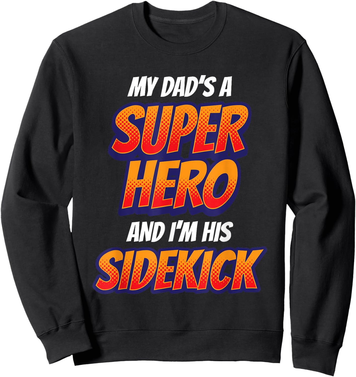 Kids My Dad is My Superhero Boys Girls Super Hero Sweatshirt - Sweatshirt | Black
