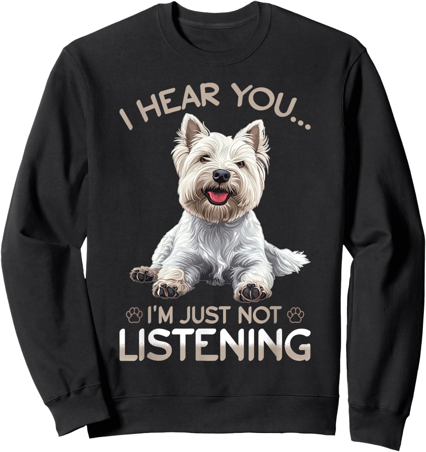 West Highland White Terrier Westie Dog Breed I hear you… I´m Sweatshirt - Sweatshirt | Black