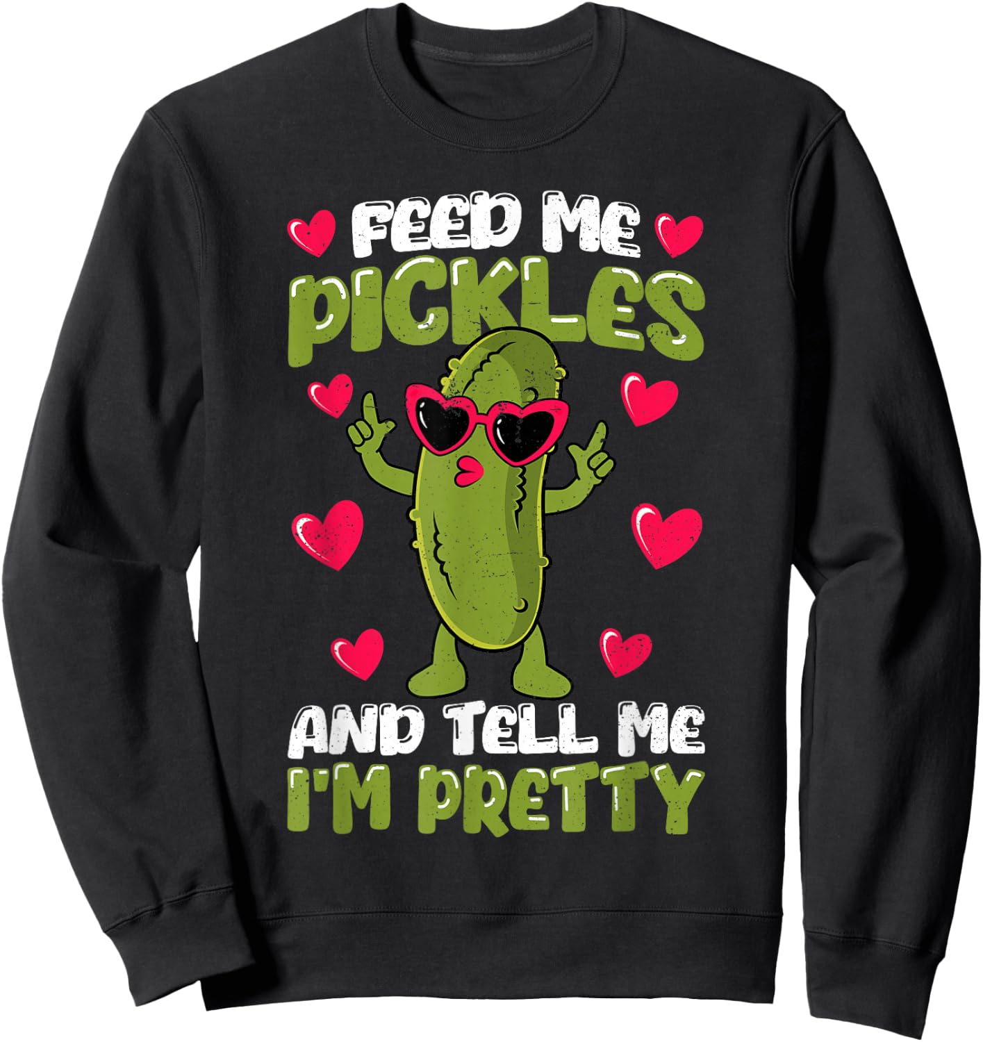 Feed me Pickles and tell me I'm Pretty Dill Pickle Women Sweatshirt - Sweatshirt | Black