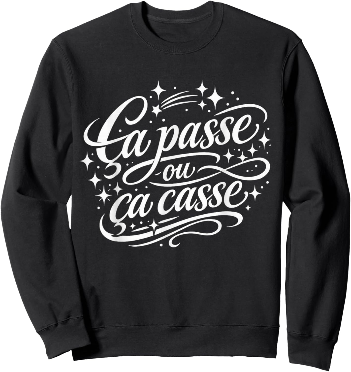 Cadeau Homme Original Humour Drole Ça Passe ou ça Casse Sweatshirt - Sweatshirt | Black