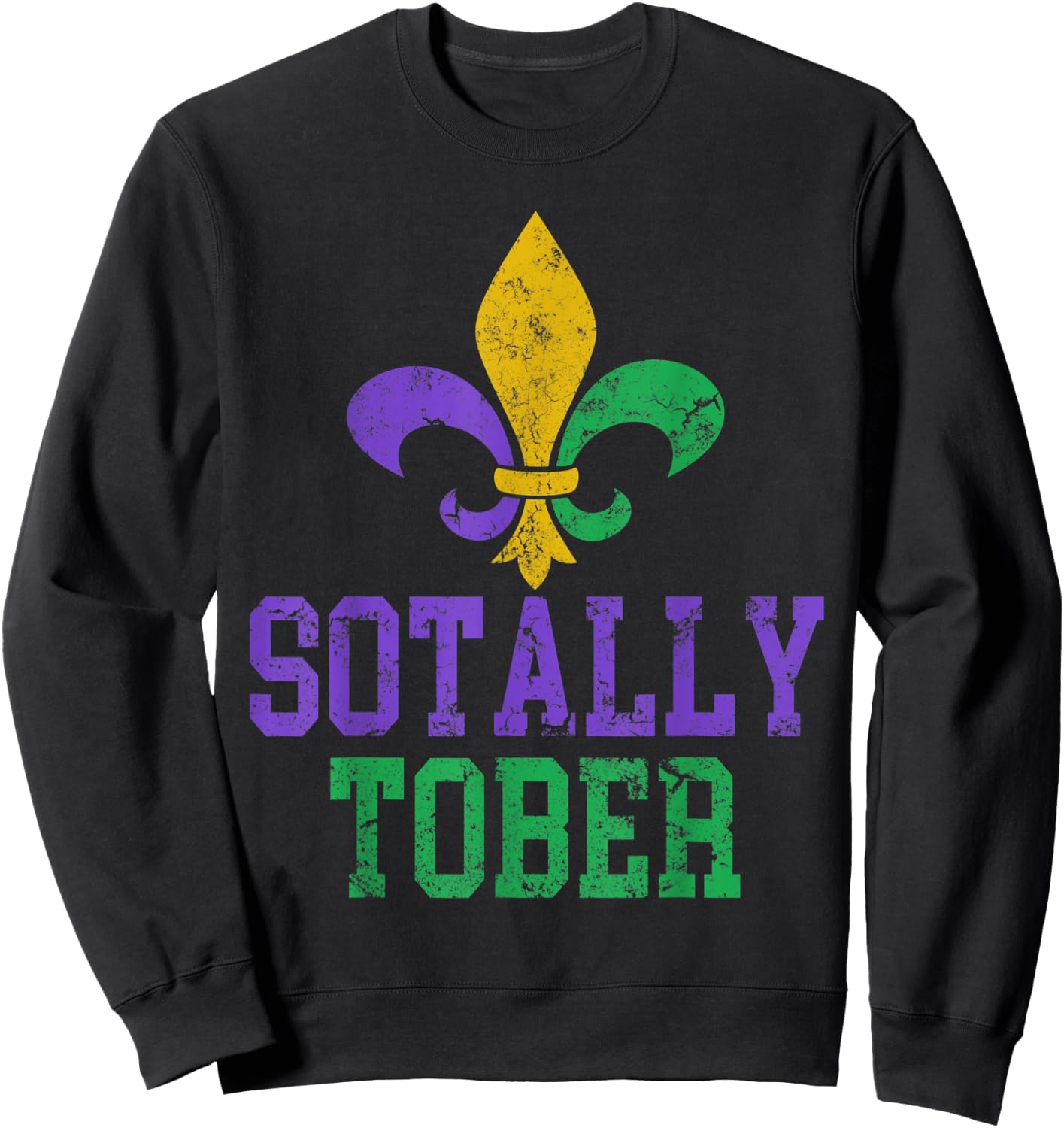 Funny Mardi Gras Sotally Tober Drinking Fleur De Lis Costume Sweatshirt - Sweatshirt | Black
