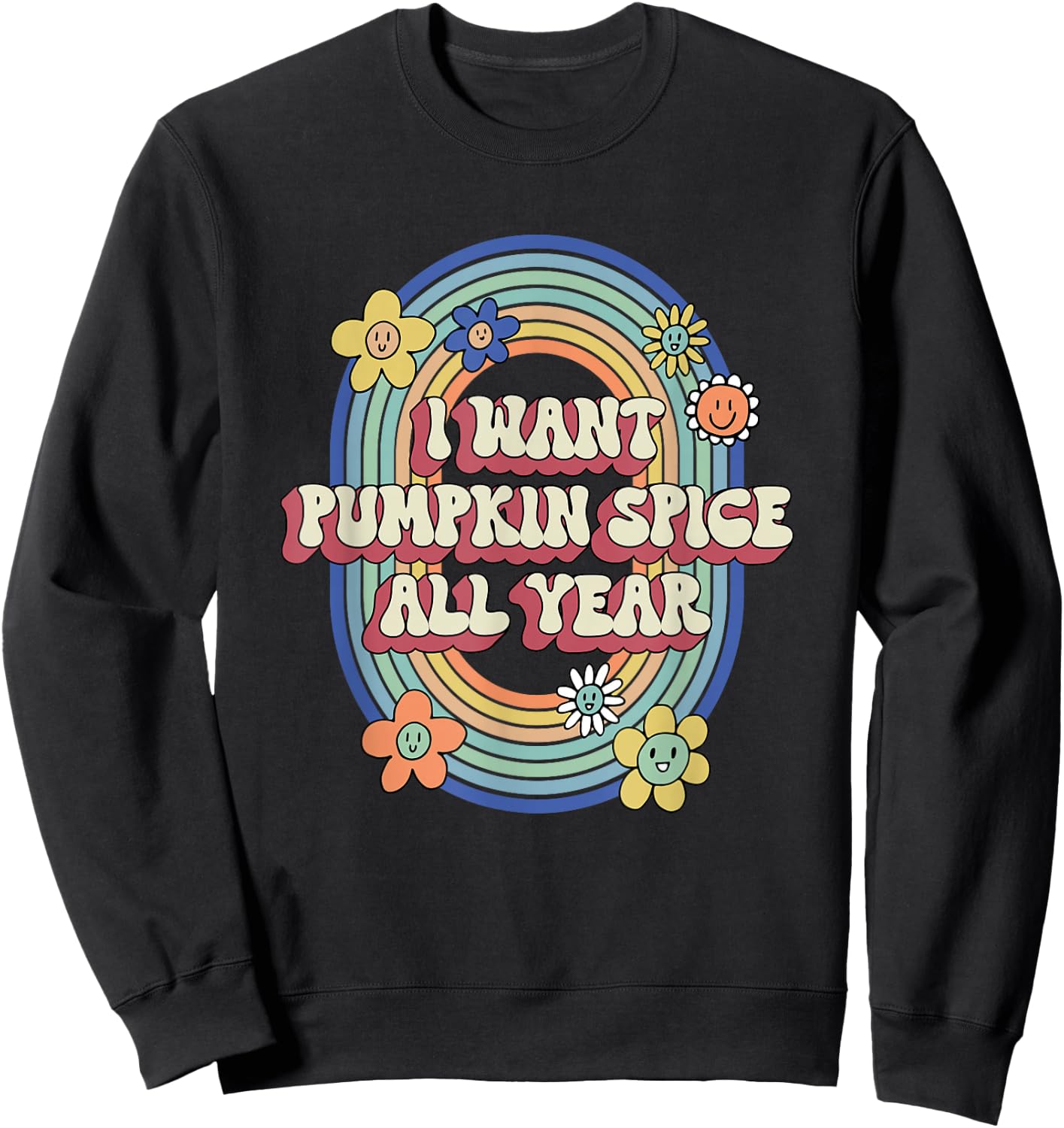 Retro Groovy I Want Pumpkin Spice All Year Autumn Lover Sweatshirt - Sweatshirt | Black