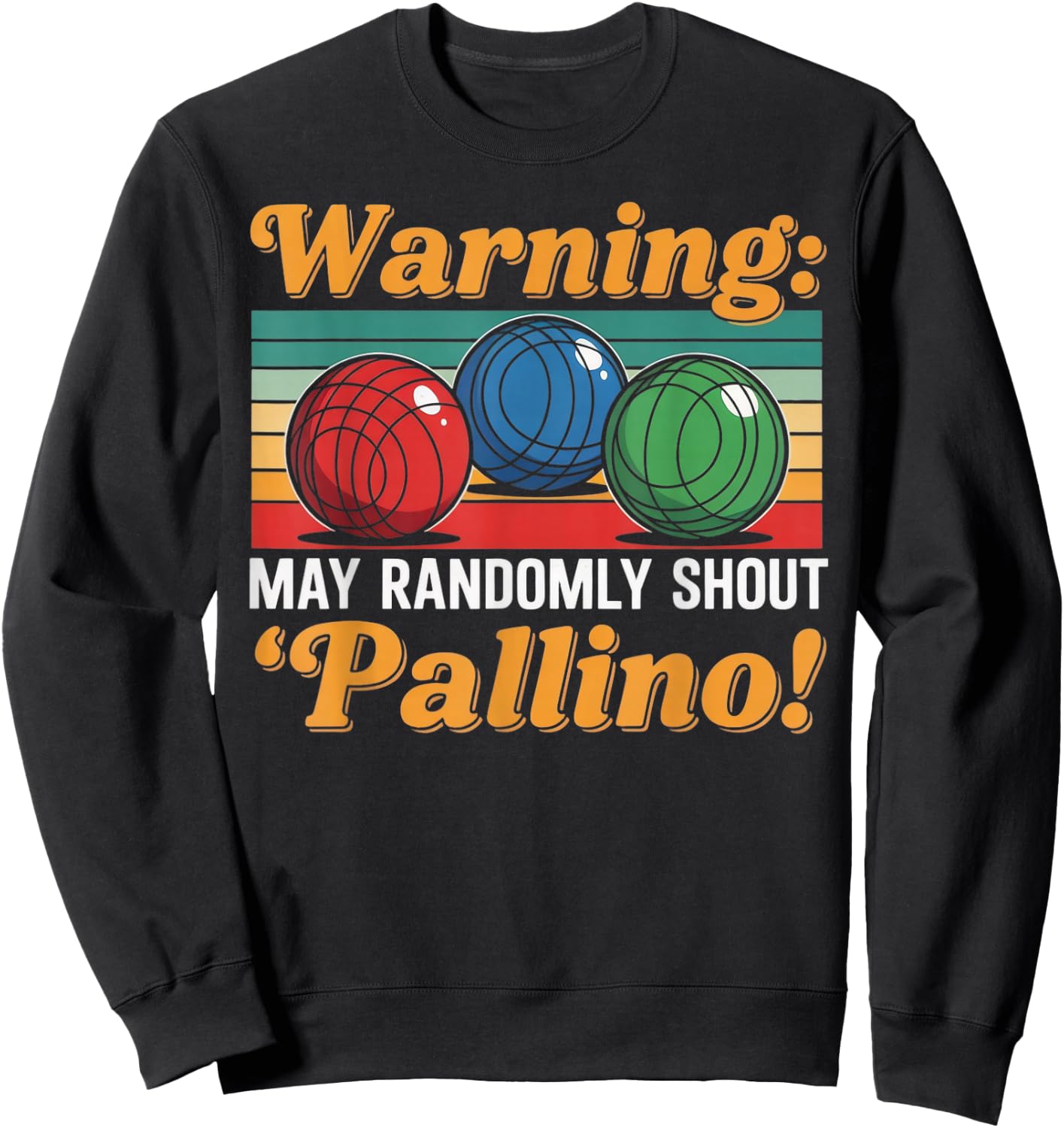 Randomly Shout Pallino Bocce Player Boccia Italy Boules Sweatshirt - Sweatshirt | Black