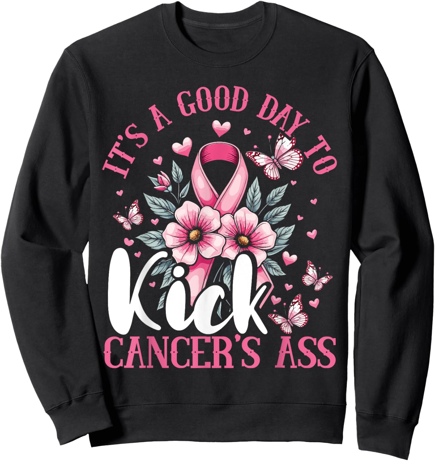 Breast Cancer Awareness, Kick Cancer's Ass, Positive Message Sweatshirt - Sweatshirt | Black