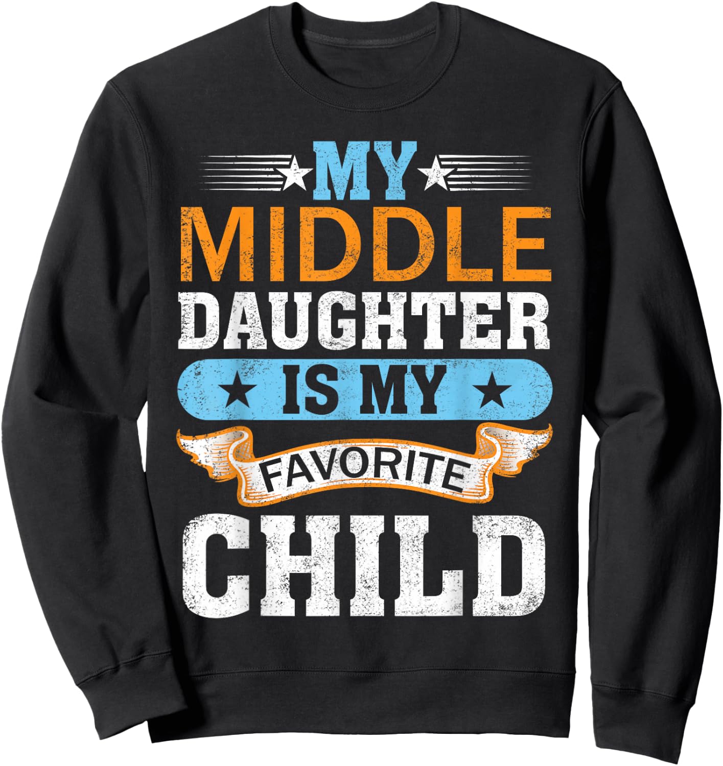 My Middle Daughter is My Favorite Child Mom Dad Fathers Day Sweatshirt - Sweatshirt | Black