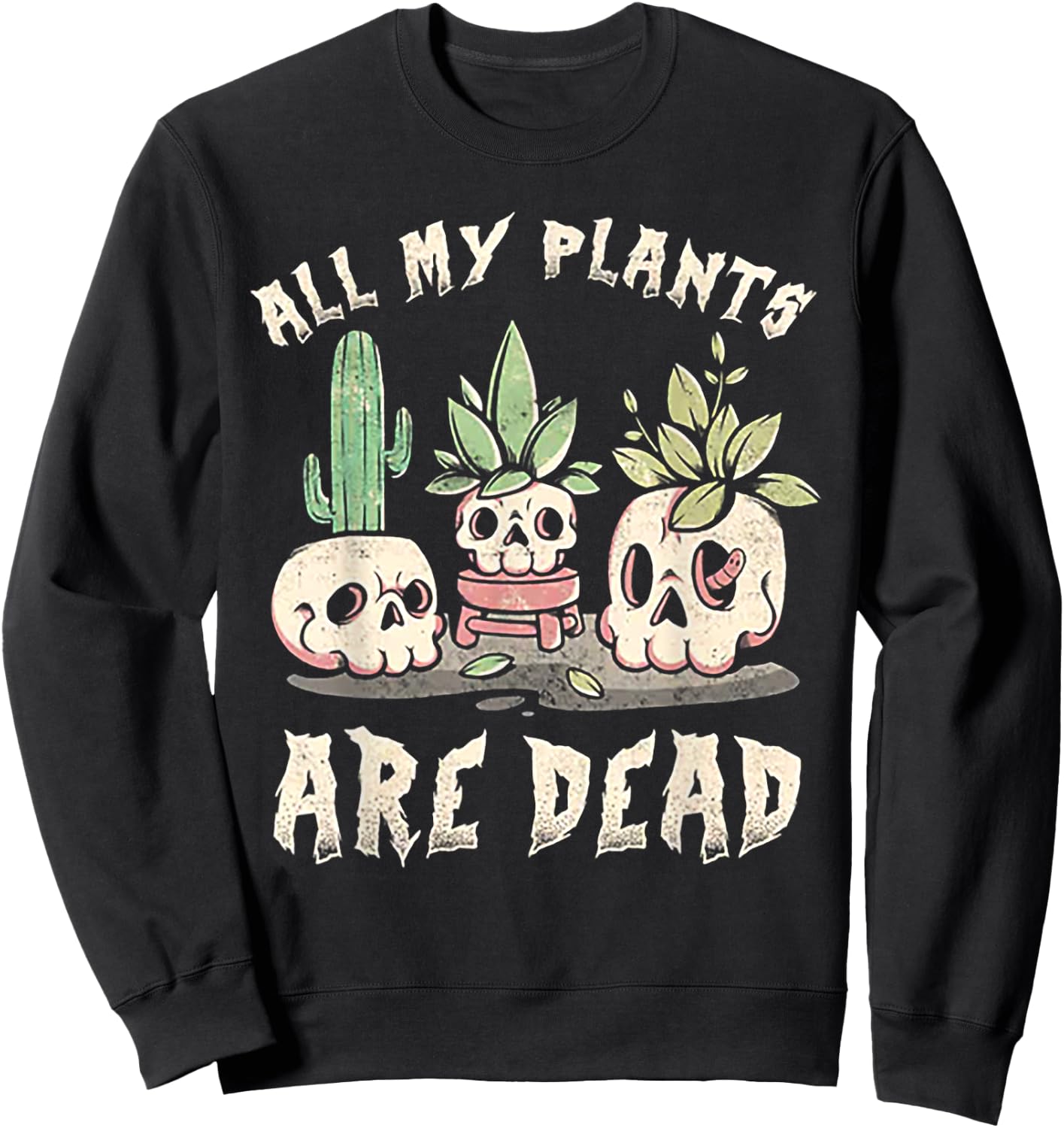 All My Plants Are Dead Skull Sweatshirt - Sweatshirt | Black
