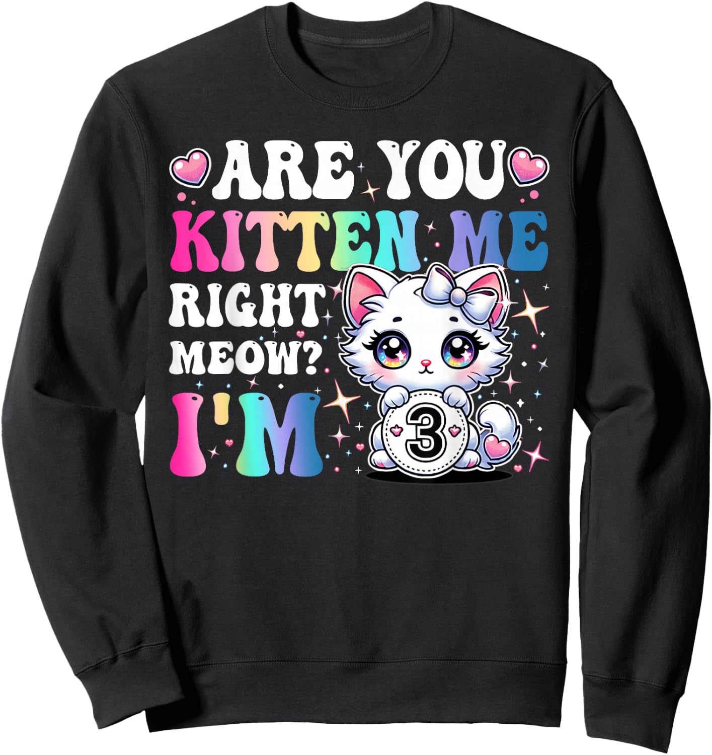 Are You Kitten Me Right Meow Anime 3rd Birthday Cat Kitten Sweatshirt - Sweatshirt | Black