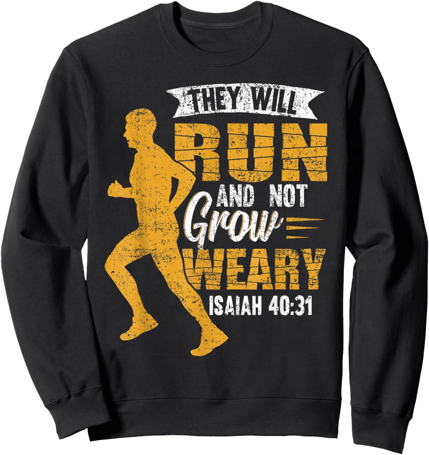 They Will Run and Not Grow Weary Isaiah 40-31 Runner Sweatshirt - Sweatshirt | Black