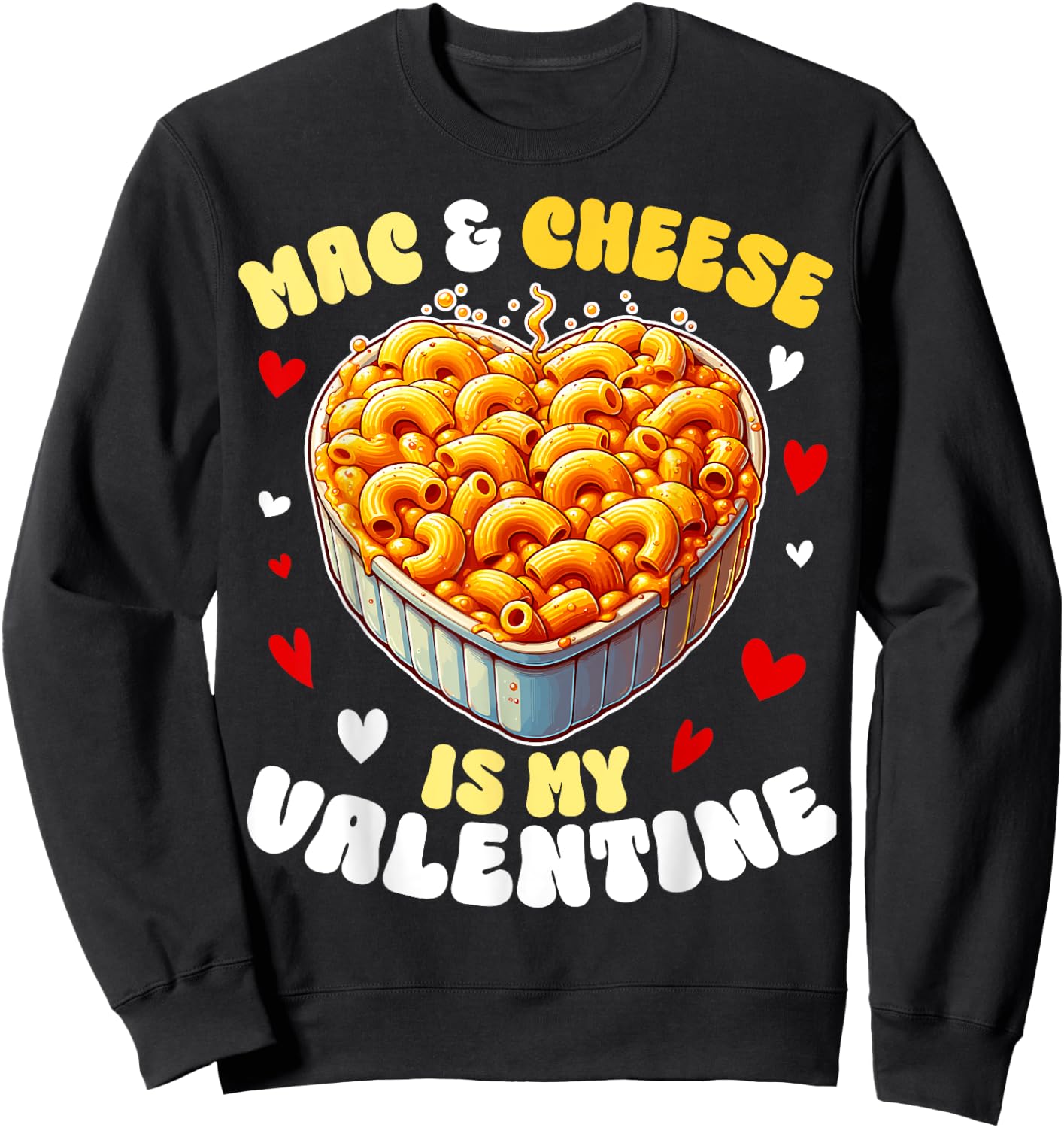 Mac & Cheese Is My Valentine Pasta American Macaroni Sweatshirt - Sweatshirt | Black