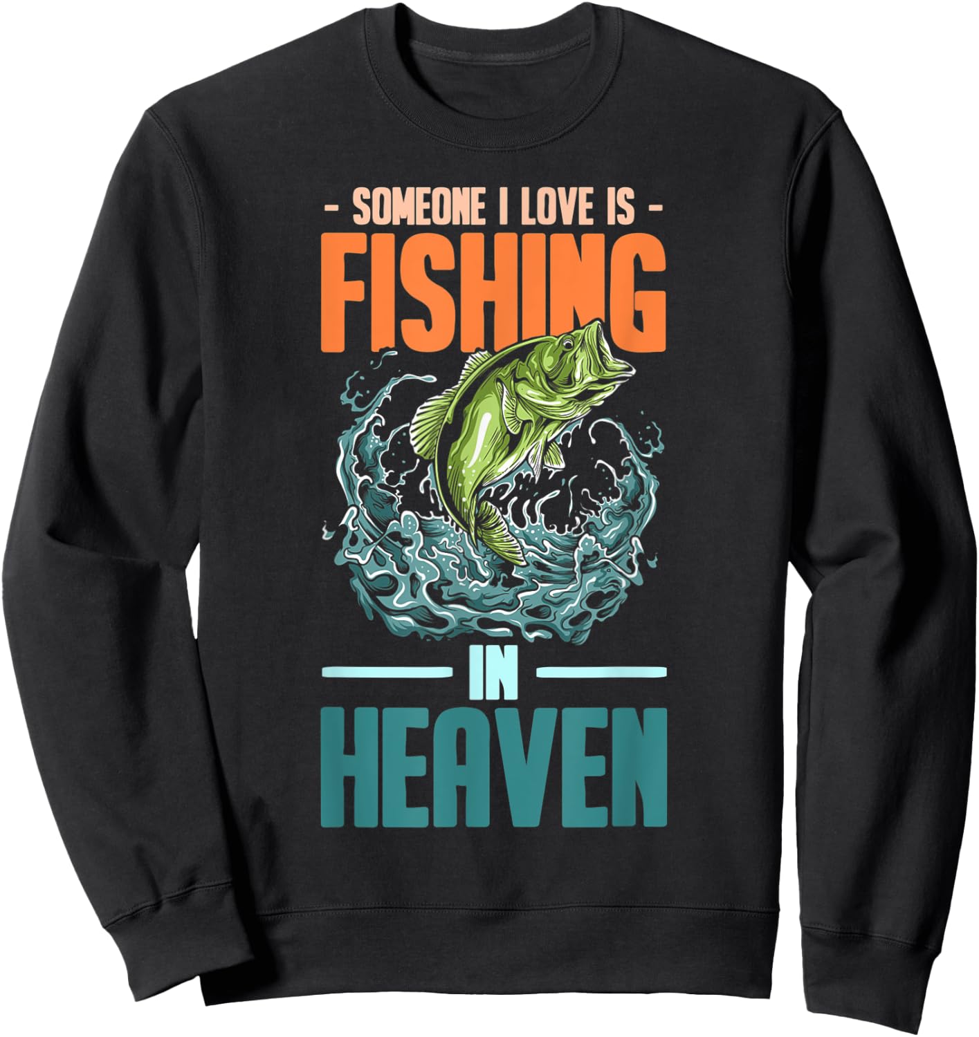 Someone I Love Is Fishing In Heaven Sweatshirt - Sweatshirt | Black