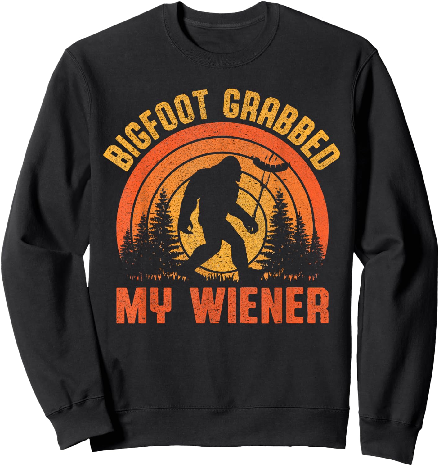 Bigfoot Grabbed My Wiener Design Sweatshirt - Sweatshirt | Black