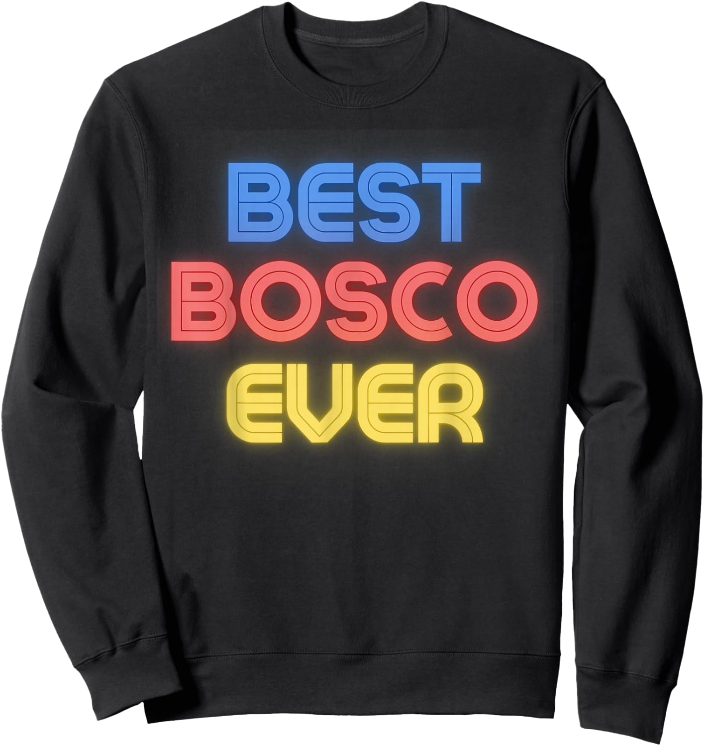 Best Bosco Ever - Funny Bosco Name Bosco Sweatshirt - Sweatshirt | Black