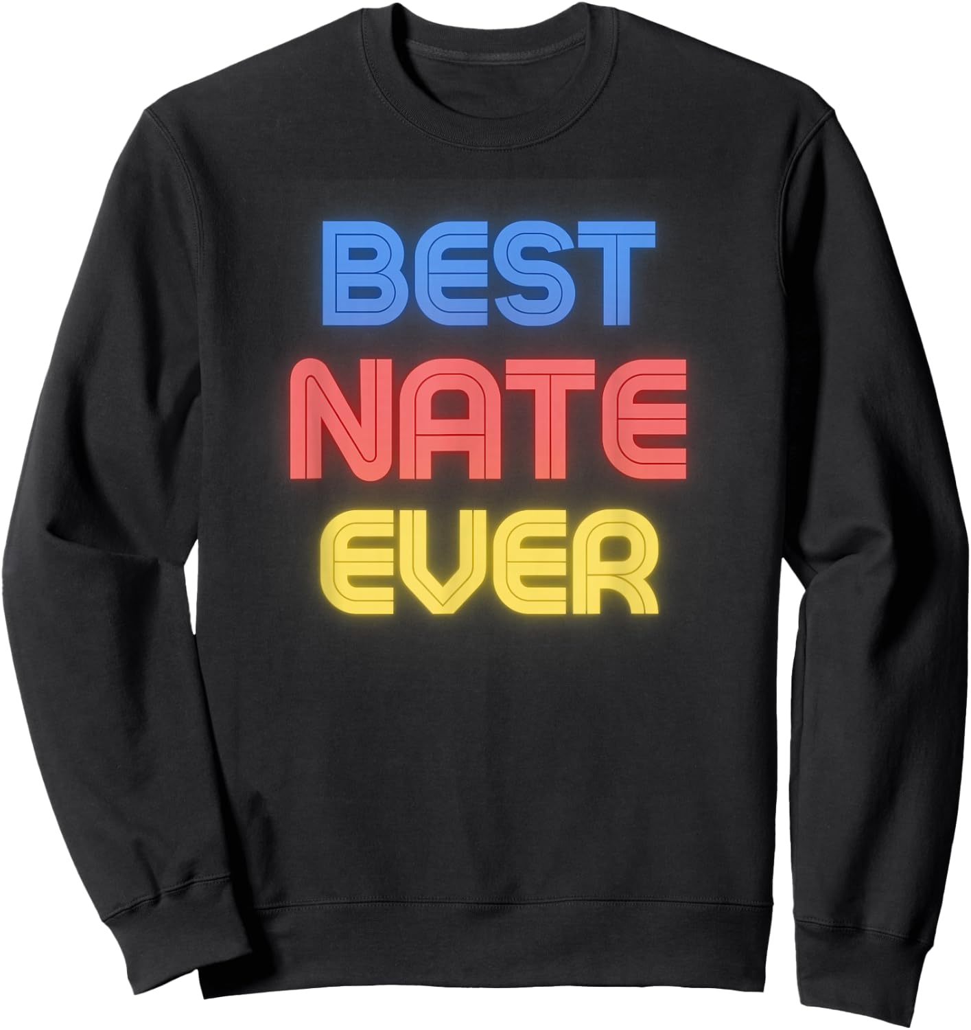 Best Nate Ever - Funny Nate Name Nate Sweatshirt - Sweatshirt | Black