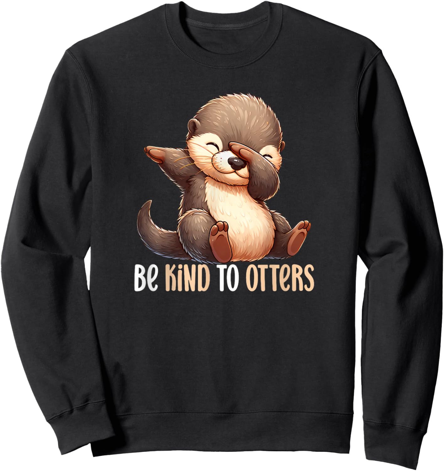 Be Kind To Otters Dabbing Sea Otter Cute World Otter Day Sweatshirt - Sweatshirt | Black