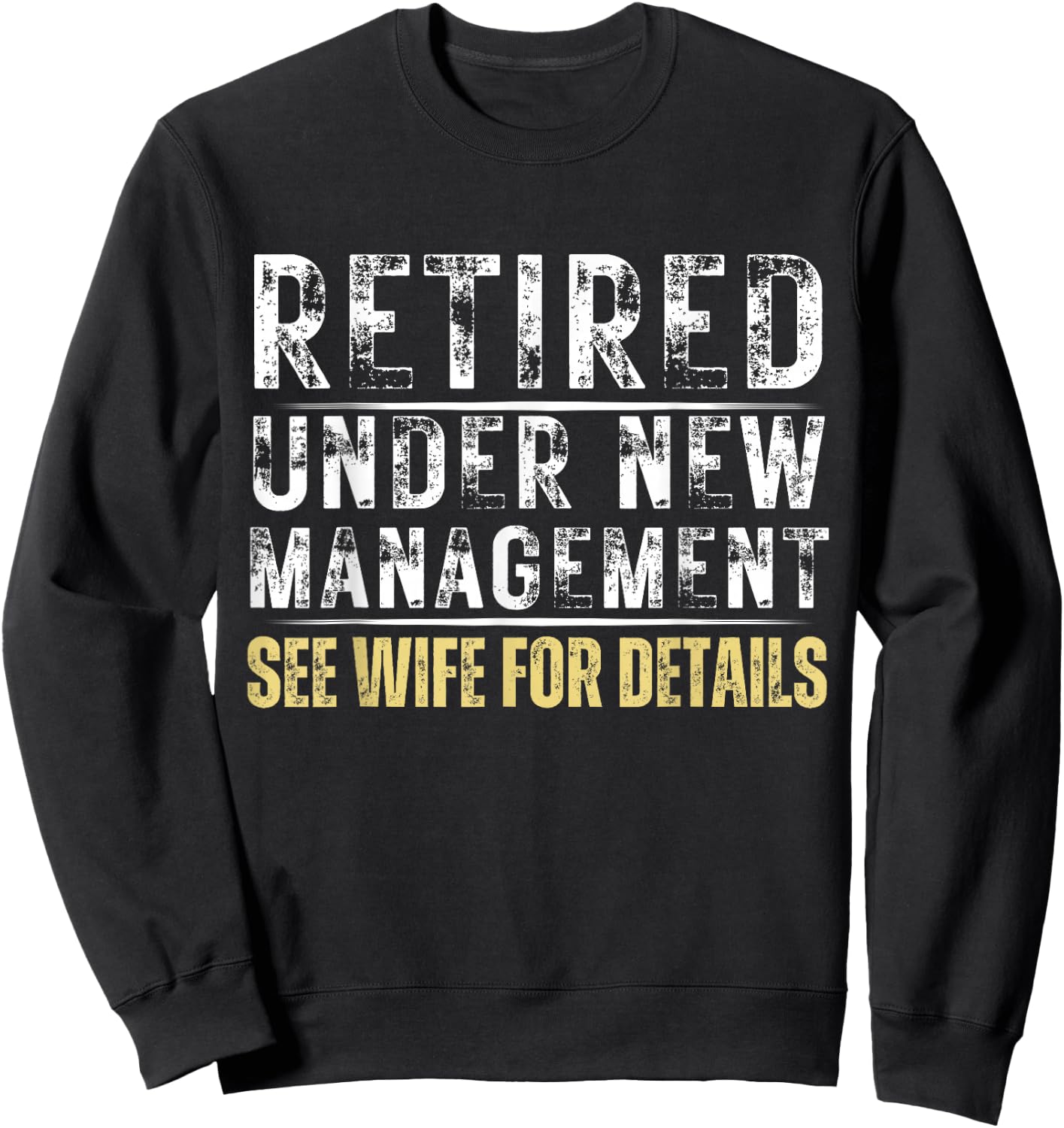 Retired Under New Management See Wife Retirement Sweatshirt - Sweatshirt | Black