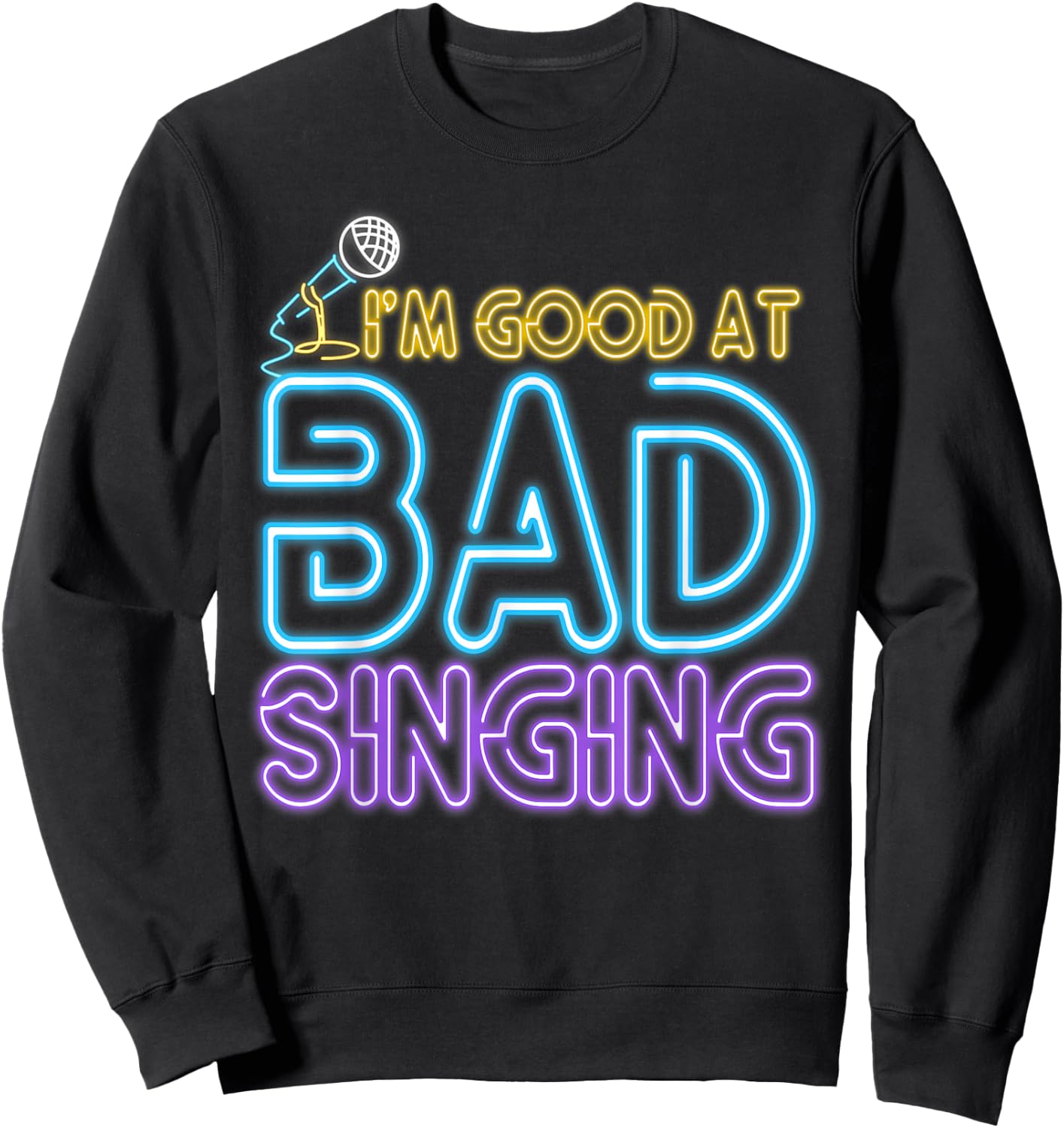 Karaoke Singer 80s Retro Vintage I'm Good At Bad Singing Sweatshirt - Sweatshirt | Black