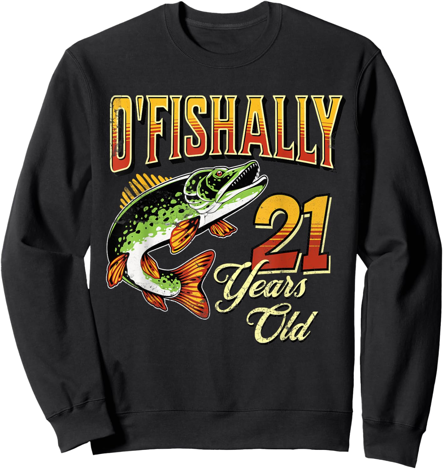 O'Fishally 21 Years Old Fishing Themed 21st Birthday Fish Sweatshirt - Sweatshirt | Black