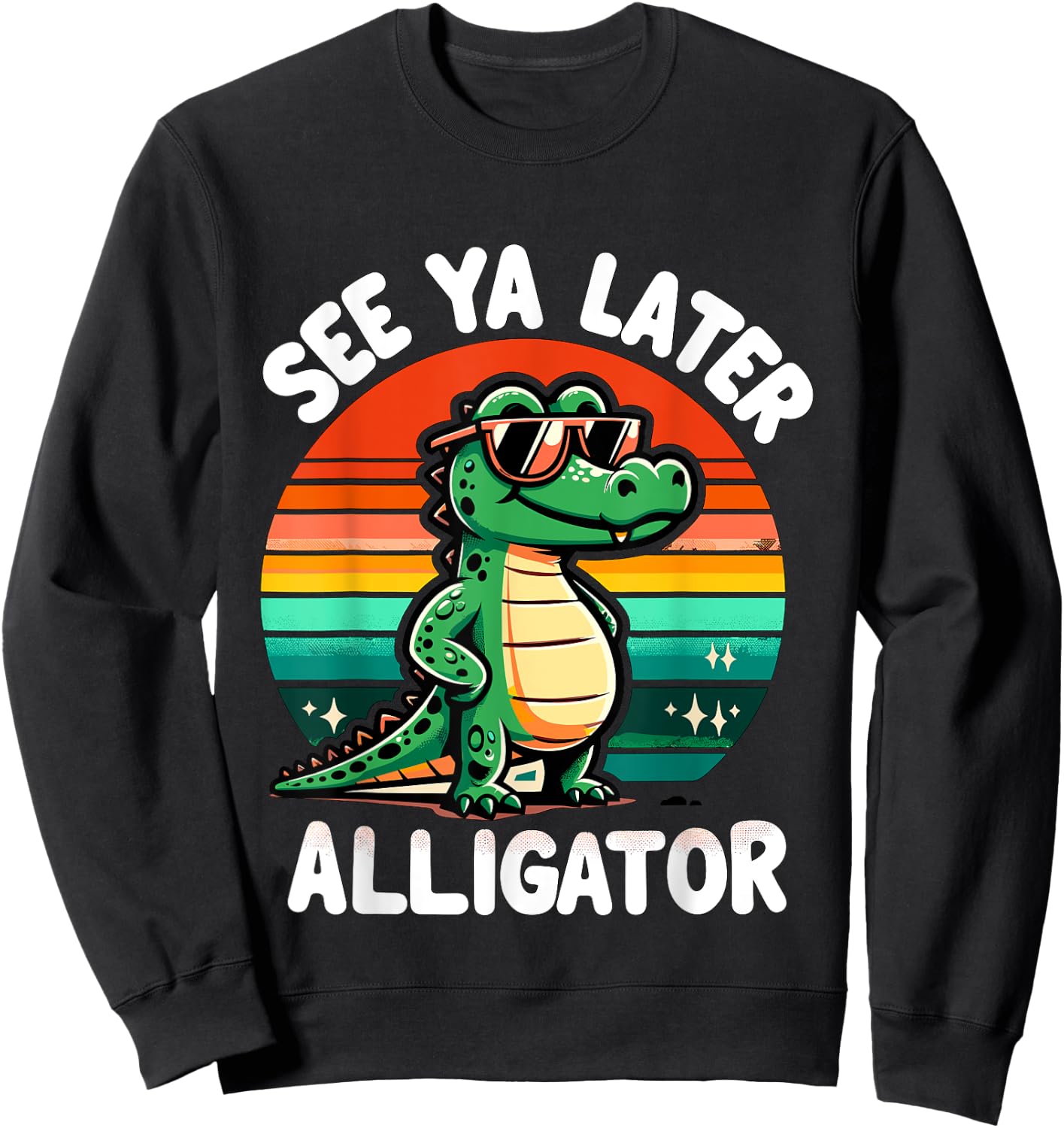 See Ya Later Alligator Sweatshirt - Sweatshirt | Black