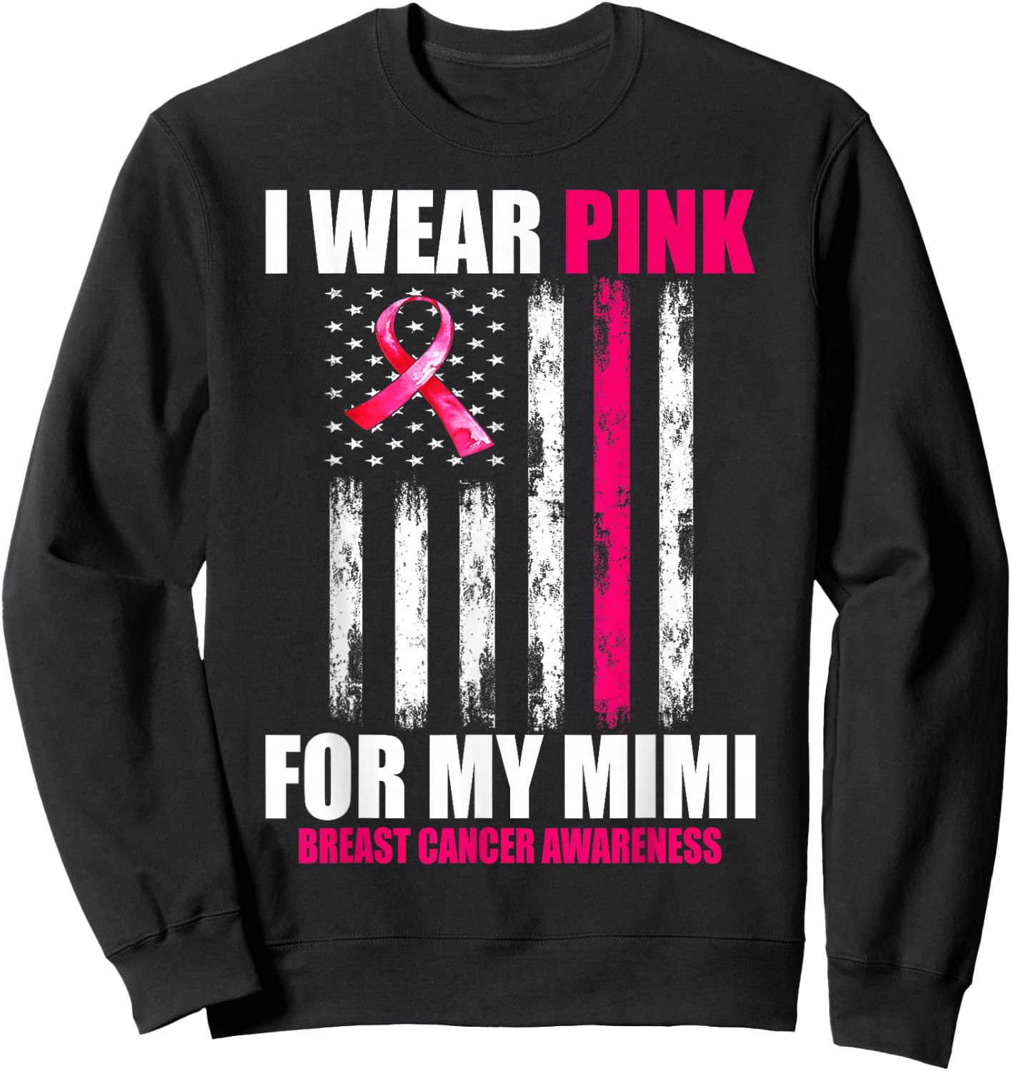 I Wear Pink For My Mimi Breast Cancer Awareness USA Flag Sweatshirt - Sweatshirt | Black