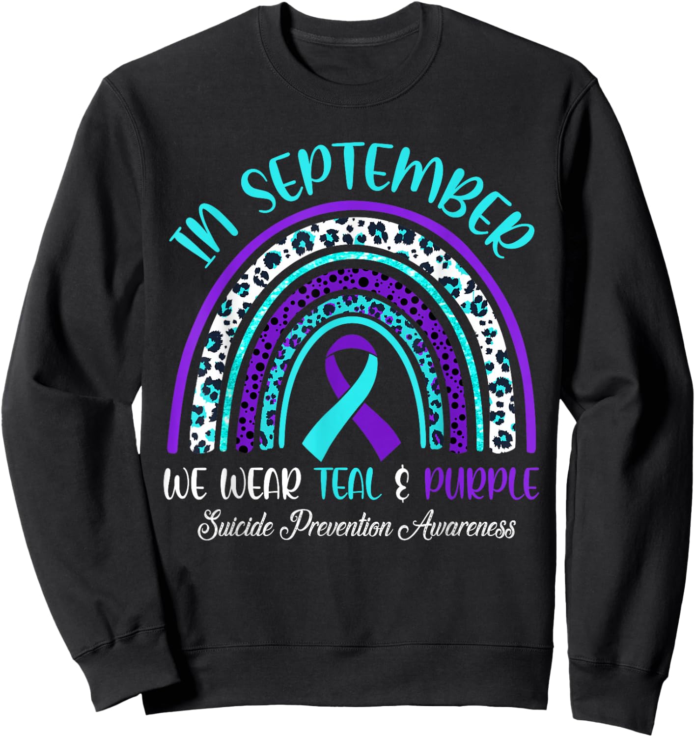 In September We Wear Teal & Purple Rainbow Suicide Awareness Sweatshirt - Sweatshirt | Black