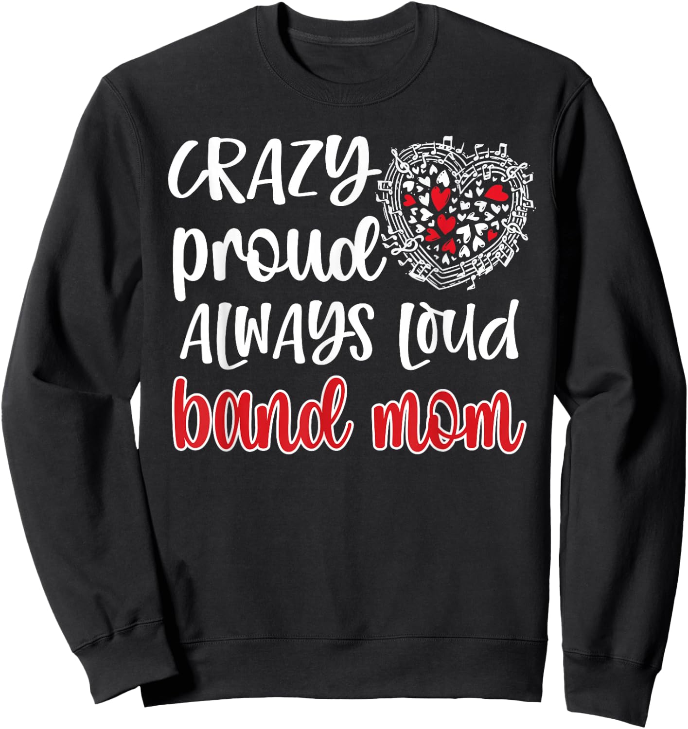 Crazy Proud Always Loud Band Mom Marching Band Mother Sweatshirt - Sweatshirt | Black