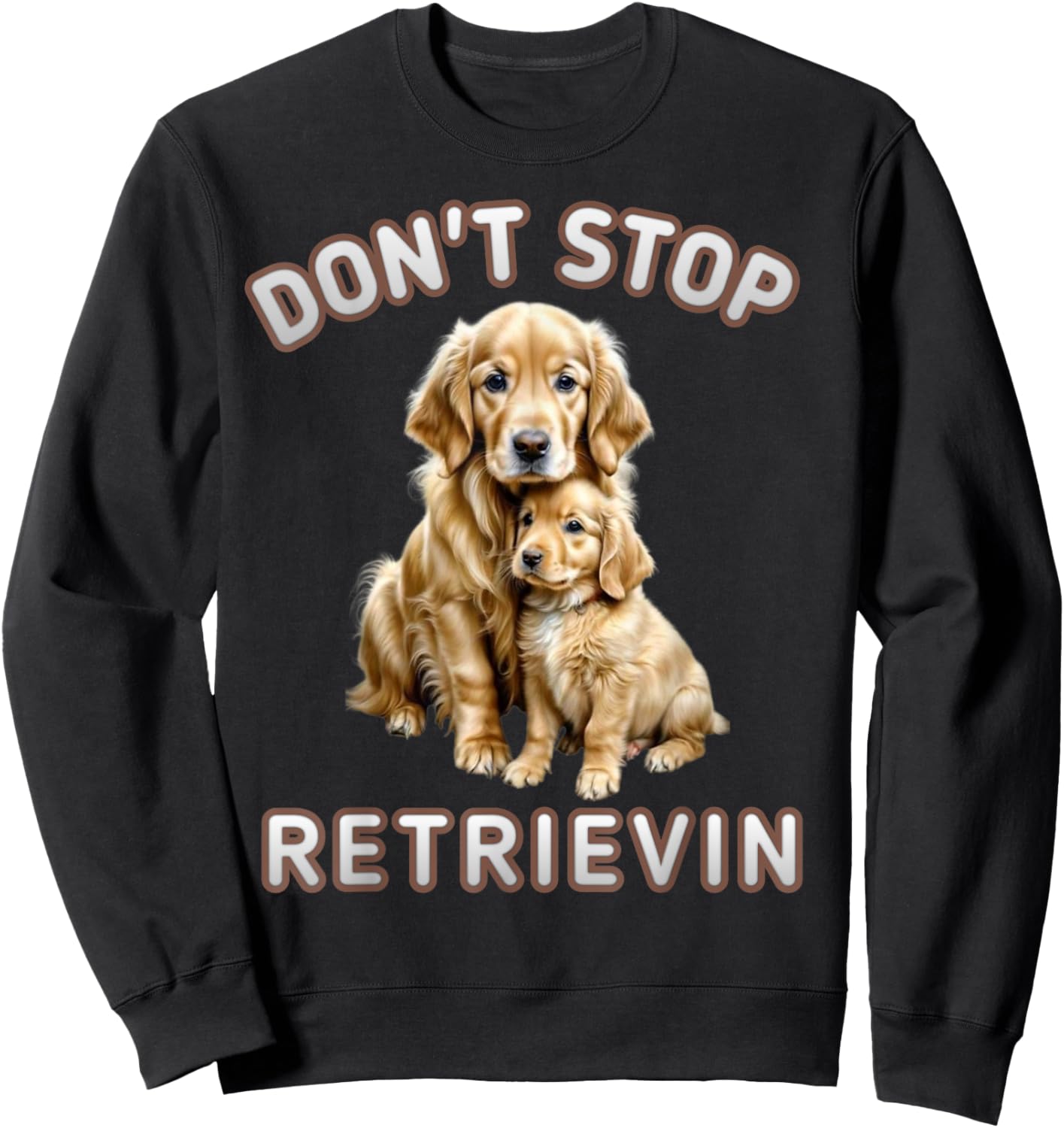 Don't stop retrieving, Cute golden dog Owner. Men Women Kids Sweatshirt - Sweatshirt | Black