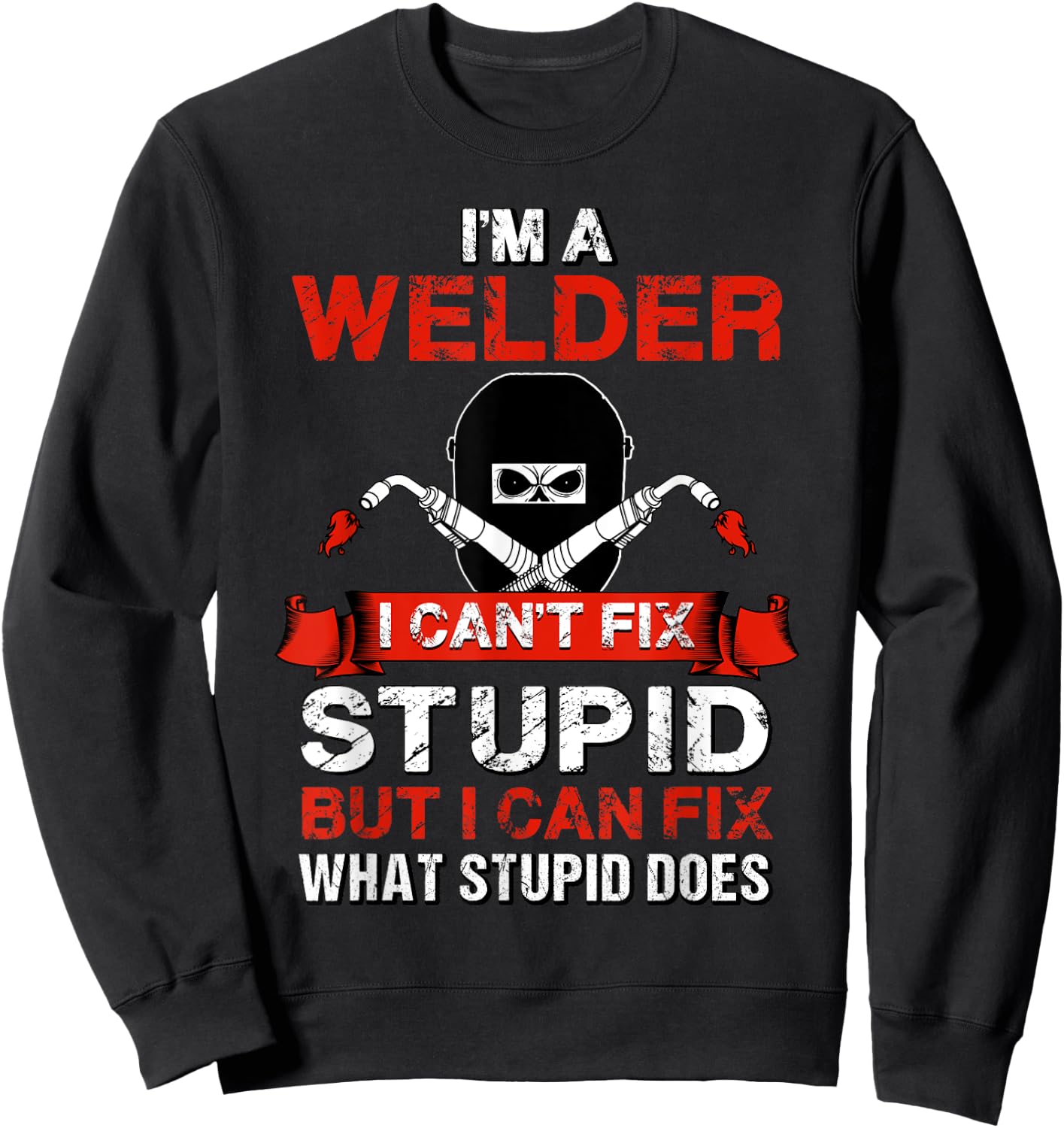 Funny Im A Welder Gift Welding Wedding Supplies Dad Sweatshirt - Sweatshirt | Black