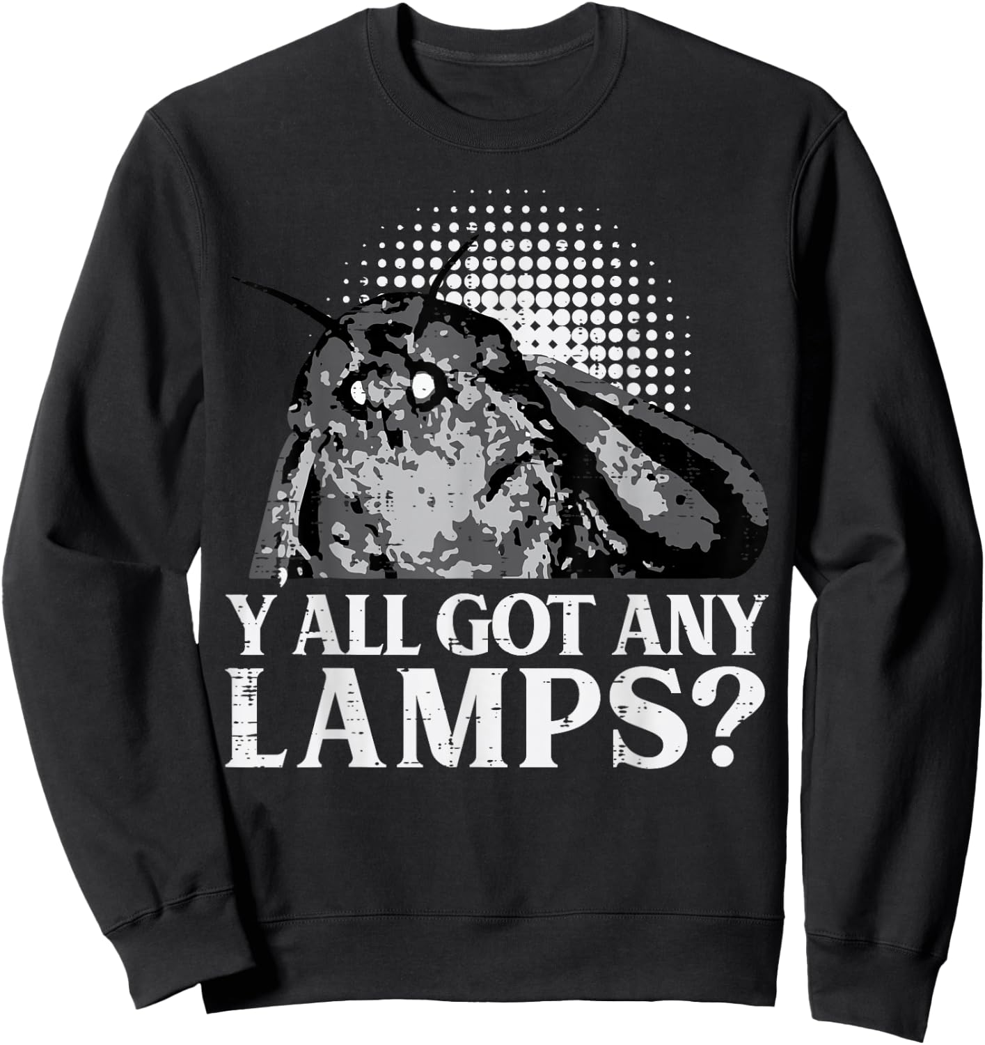 Moth Yall Got Any Lamps Funny Insect Men Women Boys Kids Sweatshirt - Sweatshirt | Black