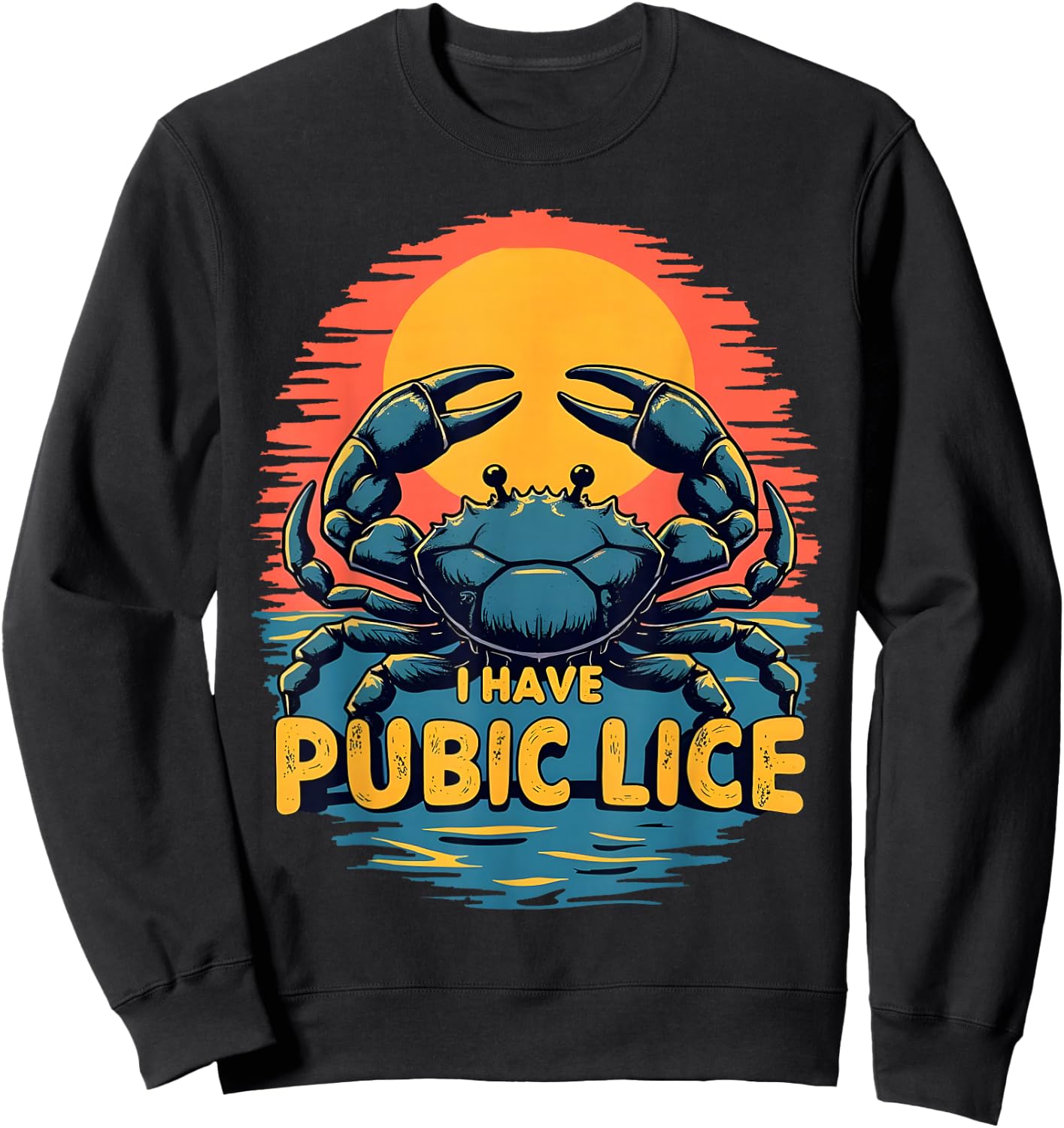 I Have Pubic Lice Funny Adult Joke Retro Vintage Crab Sunset Sweatshirt - Sweatshirt | Black