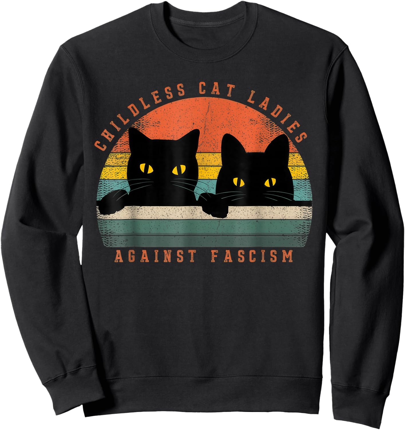 Childless Cat Ladies, Against Fascism Sweatshirt - Sweatshirt | Black