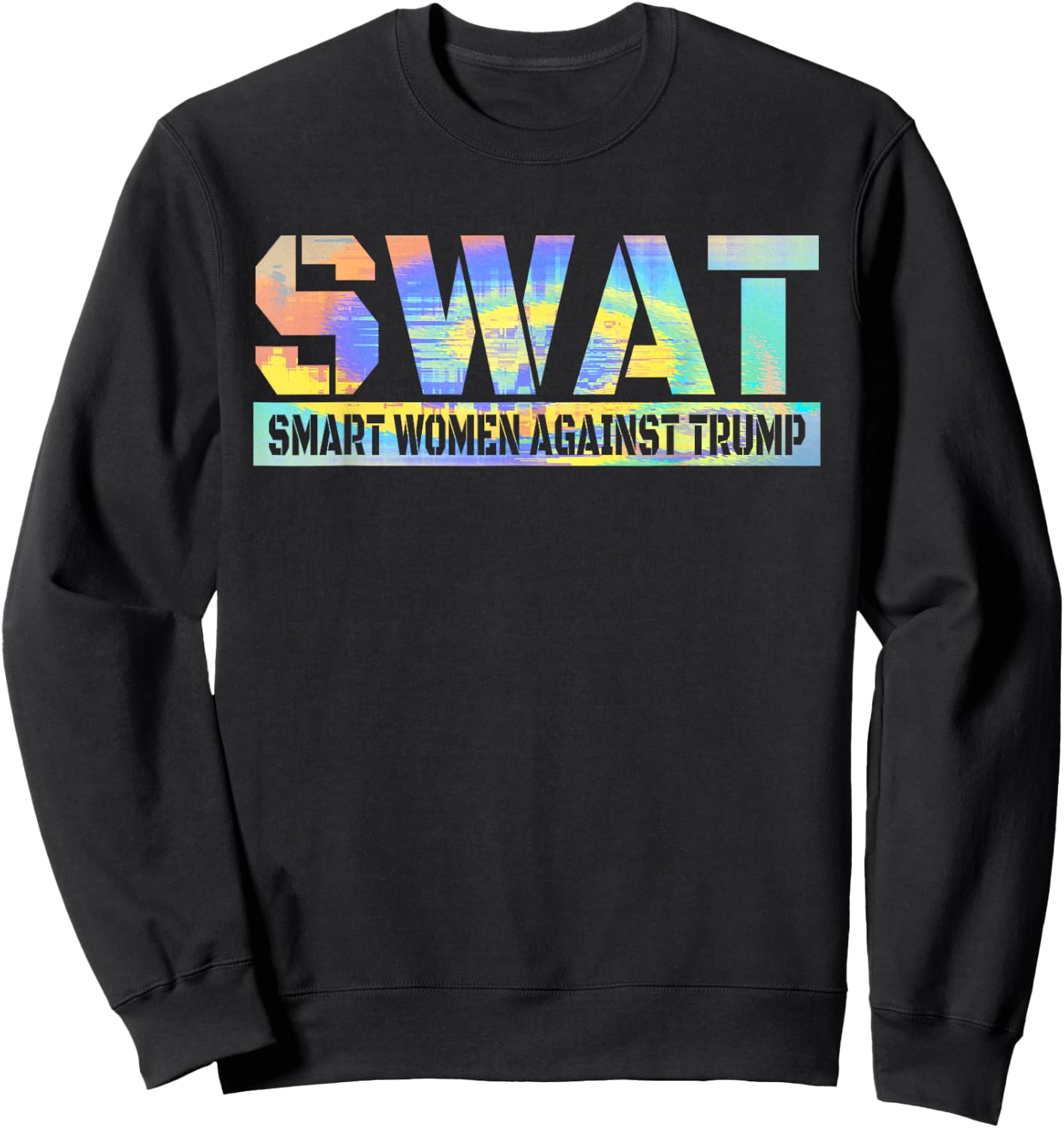 SWAT Smart Women Against Trump Funny Anti-Trump 2024 Sweatshirt - Sweatshirt | Black