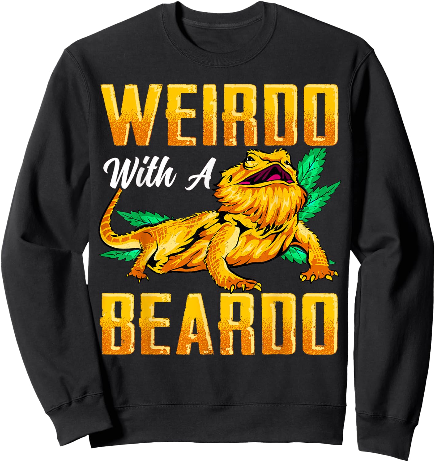 Weirdo With A Beardo Shirt Bearded Dragon Beardie Lover Gift Sweatshirt - Sweatshirt | Black