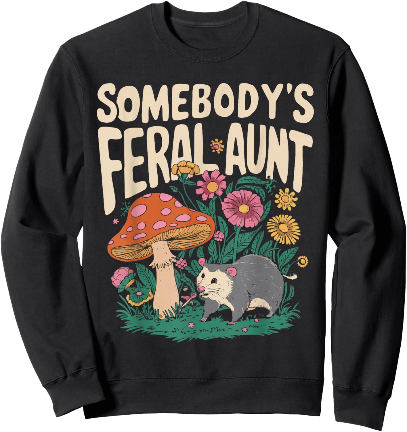 Somebody's Feral Aunt Sweatshirt - Sweatshirt | Black