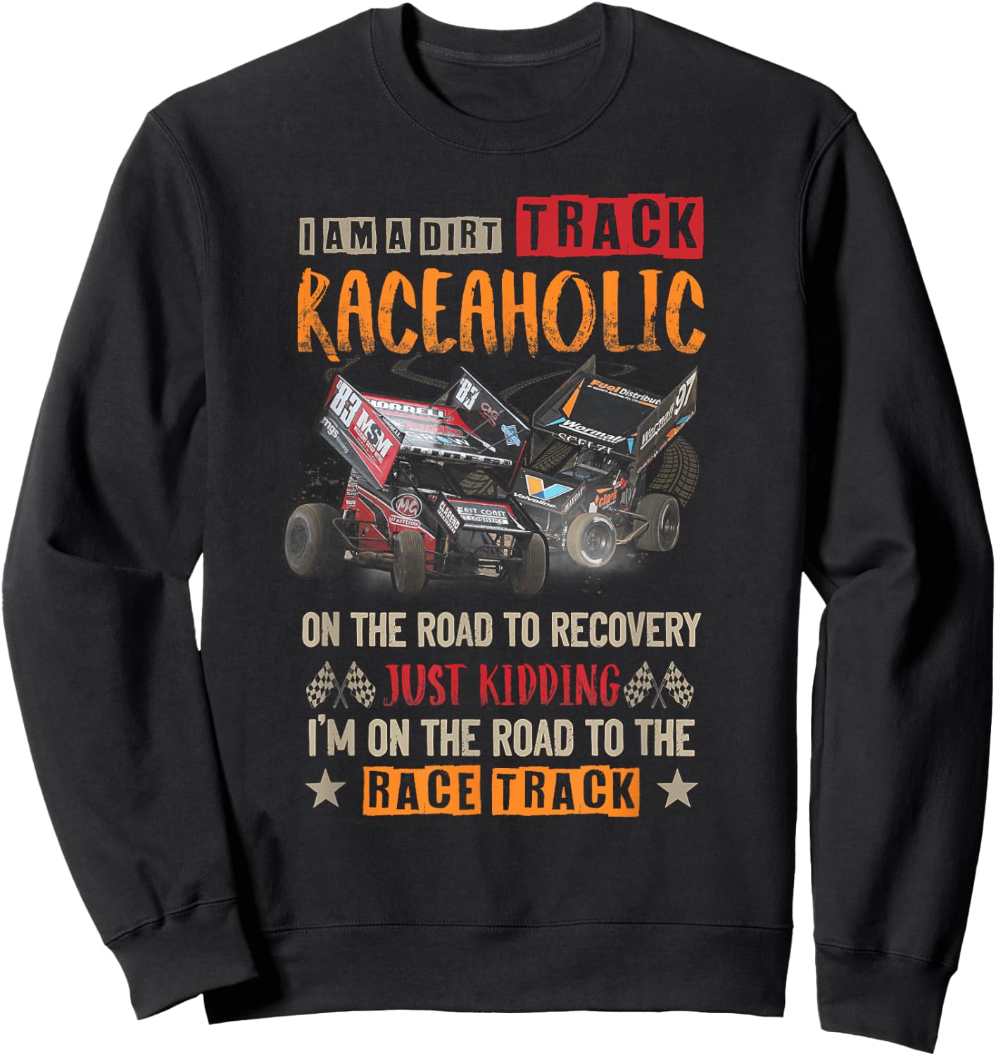 Dirt Track Raceaholic On The Road To Recovery Race Track Sweatshirt - Sweatshirt | Black