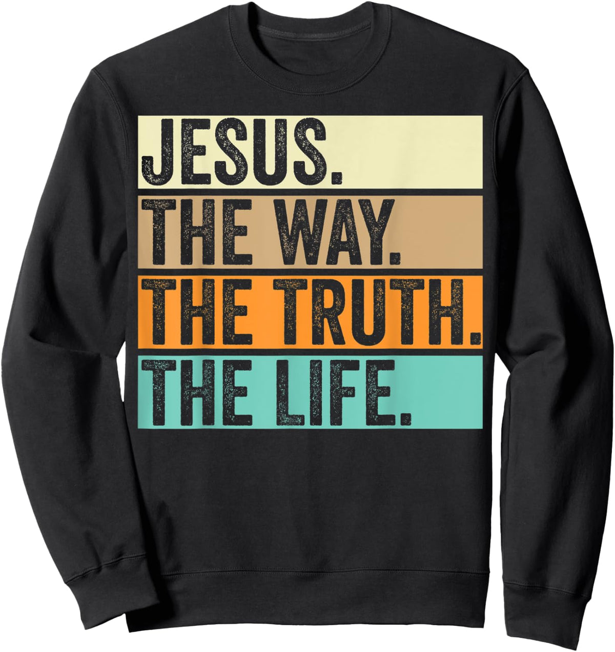Jesus The Way Truth Life Adults Christian Worship Preachers Sweatshirt - Sweatshirt | Black