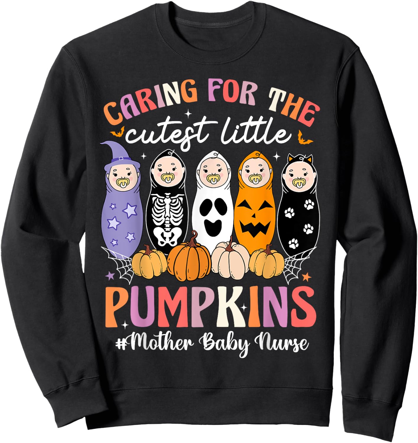 Caring For The Cutest Pumpkins Mother Baby Nurse Halloween Sweatshirt - Sweatshirt | Black
