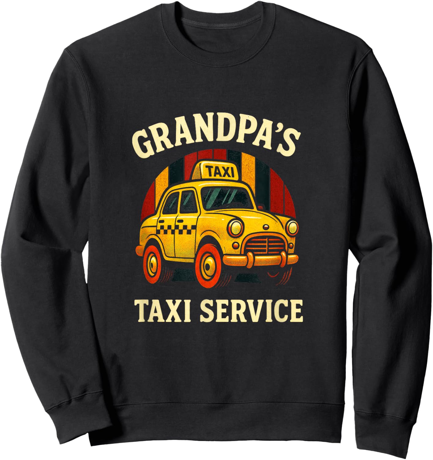 Grandpa's Taxi Service - Funny Cab Driver Quote Sweatshirt - Sweatshirt | Black